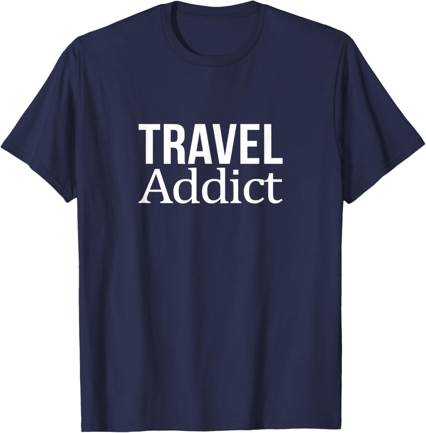 Travel Addict T-Shirt for Adventurers - Perfect Travel Enthusiast Gift - 11