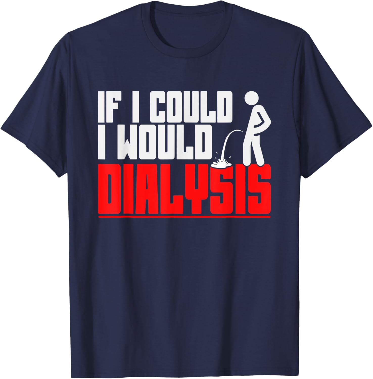 Funny Dialysis T-Shirt for Men – Humorous Gear for Dialysis Patients - 5