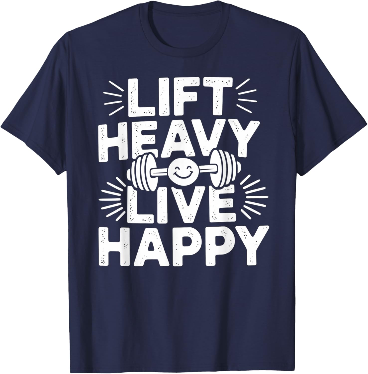 Lift Heavy Live Happy Barbell Bodybuilding T-Shirt for Fitness Enthusiasts - 14