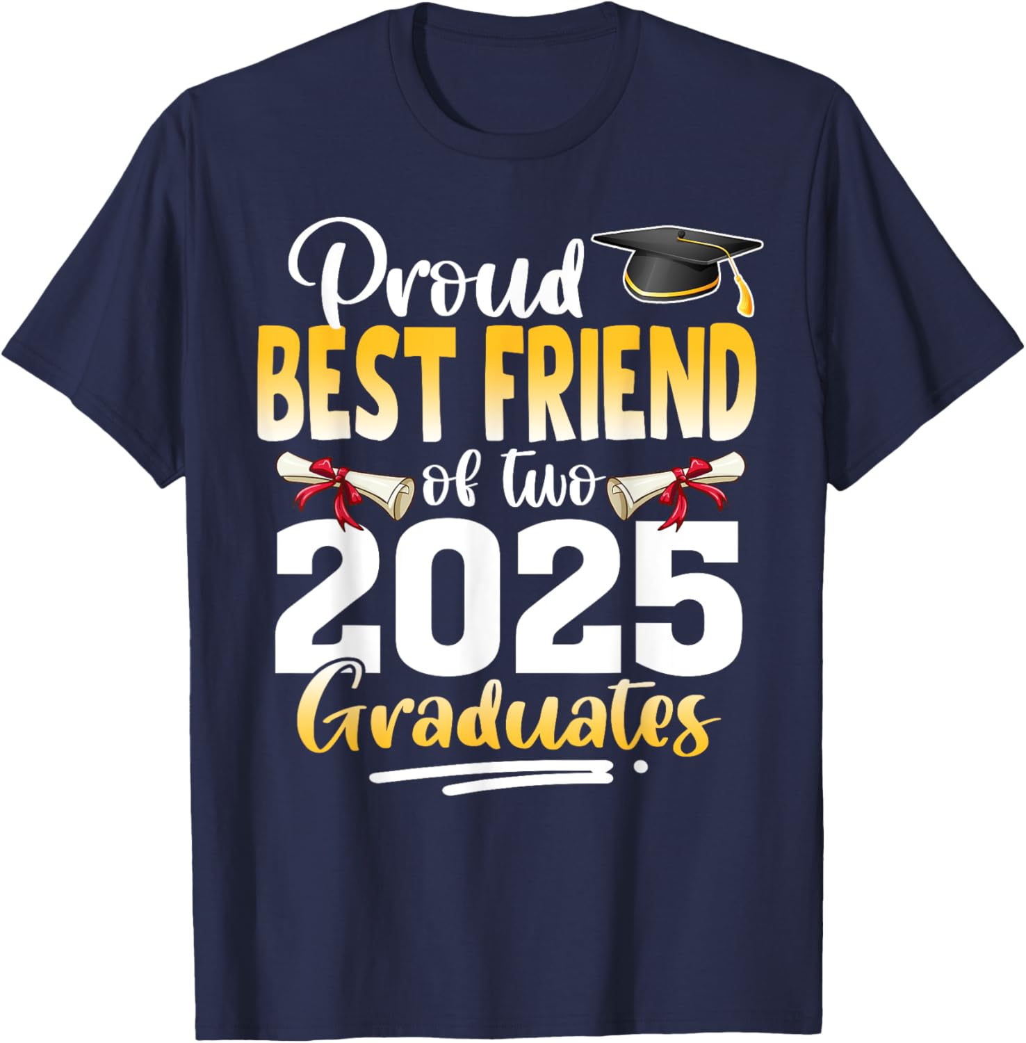 Proud Best Friend of Twins 2025 Graduates Graduation T-Shirt - 2