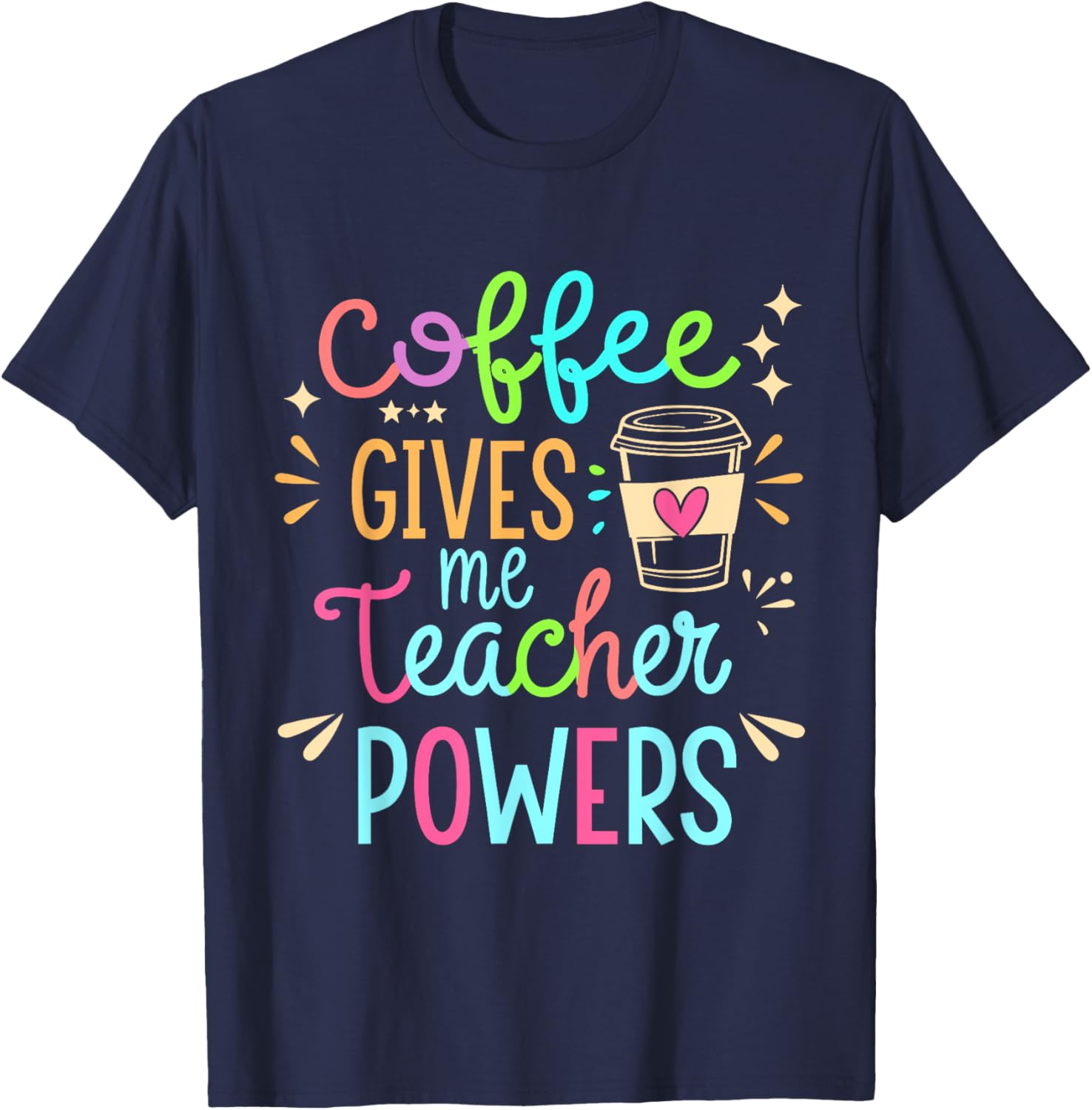 Funny Teacher T-Shirt - Coffee Gives Me Teacher Powers Humor Apparel - 6