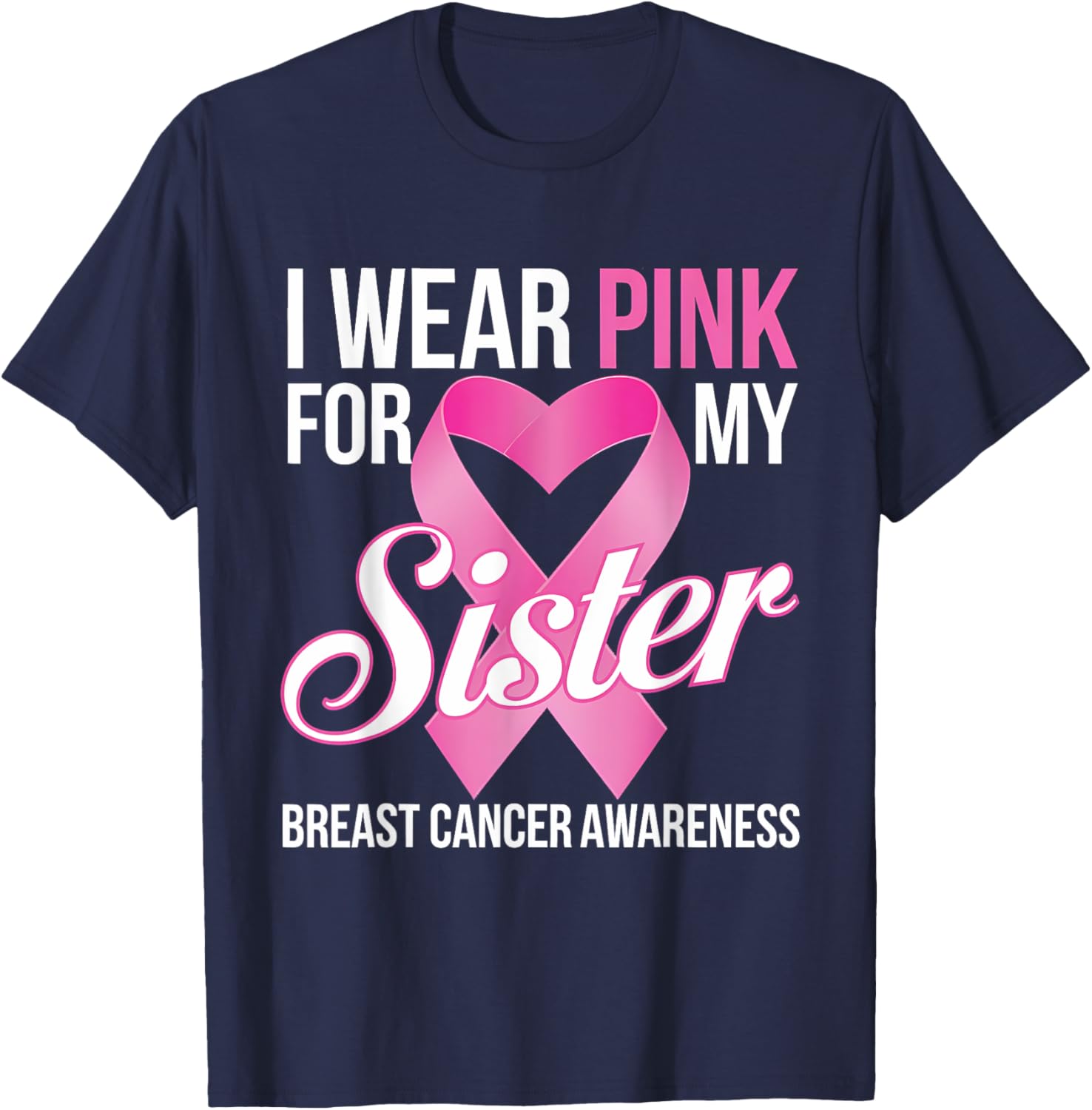 Pink Breast Cancer Awareness T-Shirt I Wear Pink for My Sister - 5