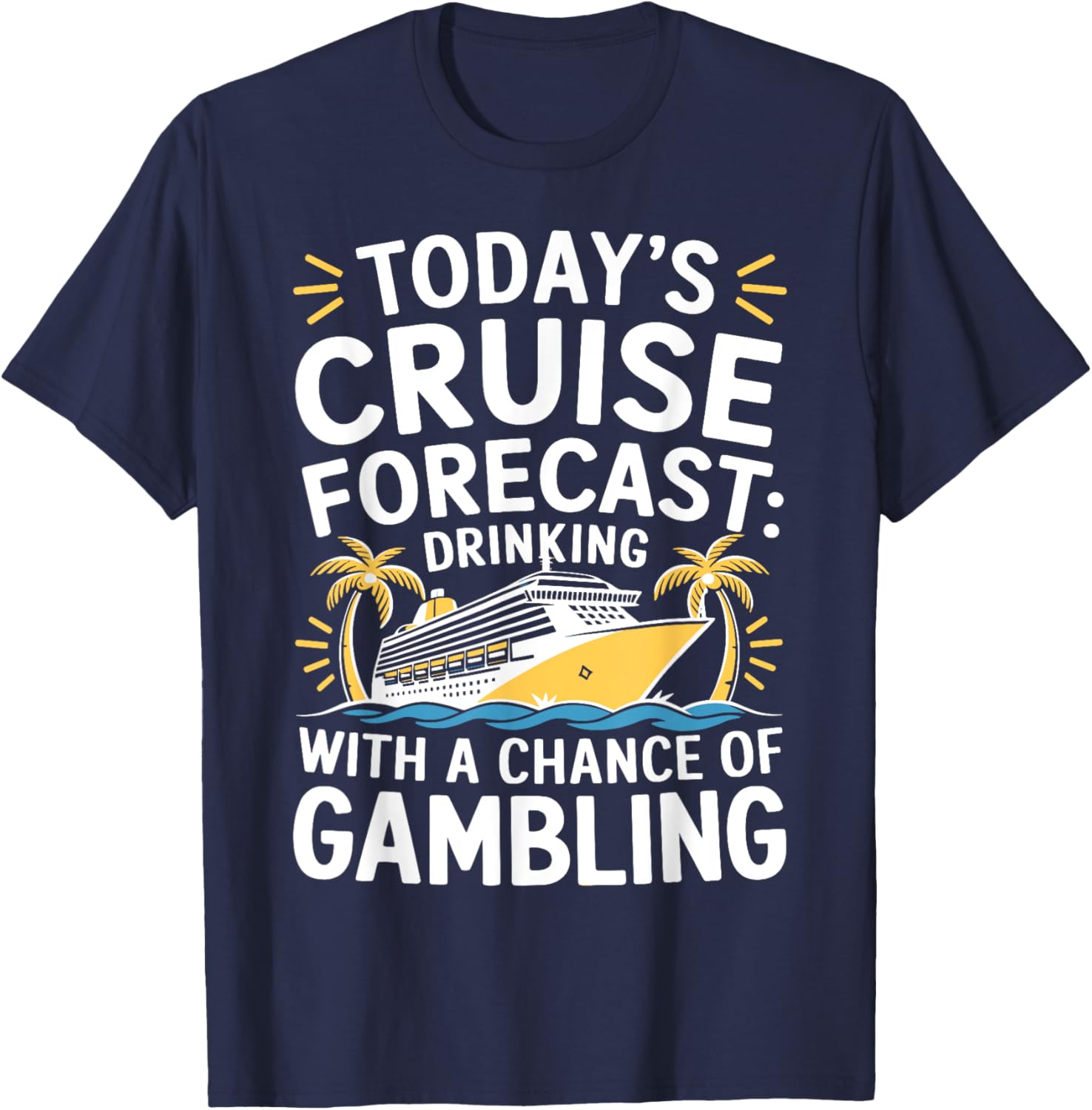 Today's Forecast Cruising With Chance Of Drinking 2025 T-Shirt Fun Outfit - 6