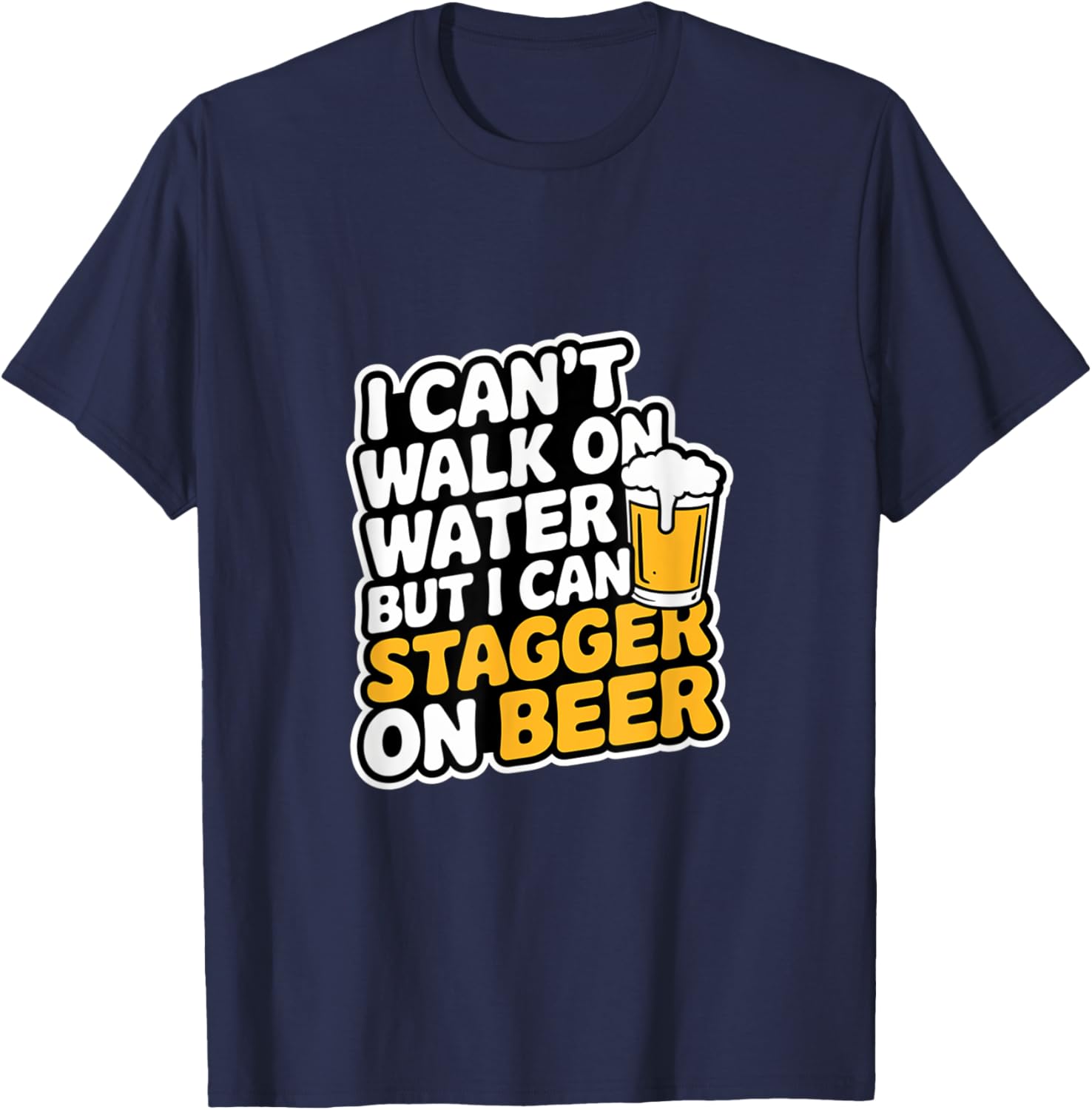 Funny I Can't Walk On Water But I Can Stagger On Beer T-Shirt - 2