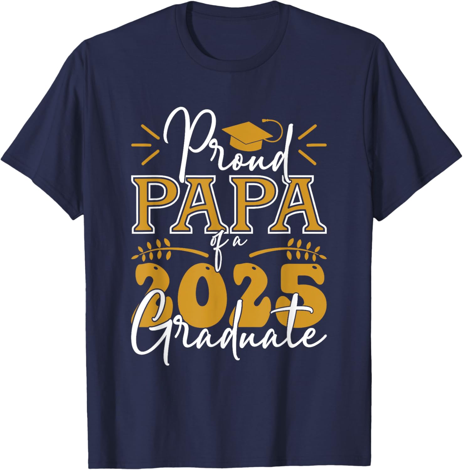 Proud Papa of a 2025 Graduate T-Shirt for Celebrating Achievements - 18
