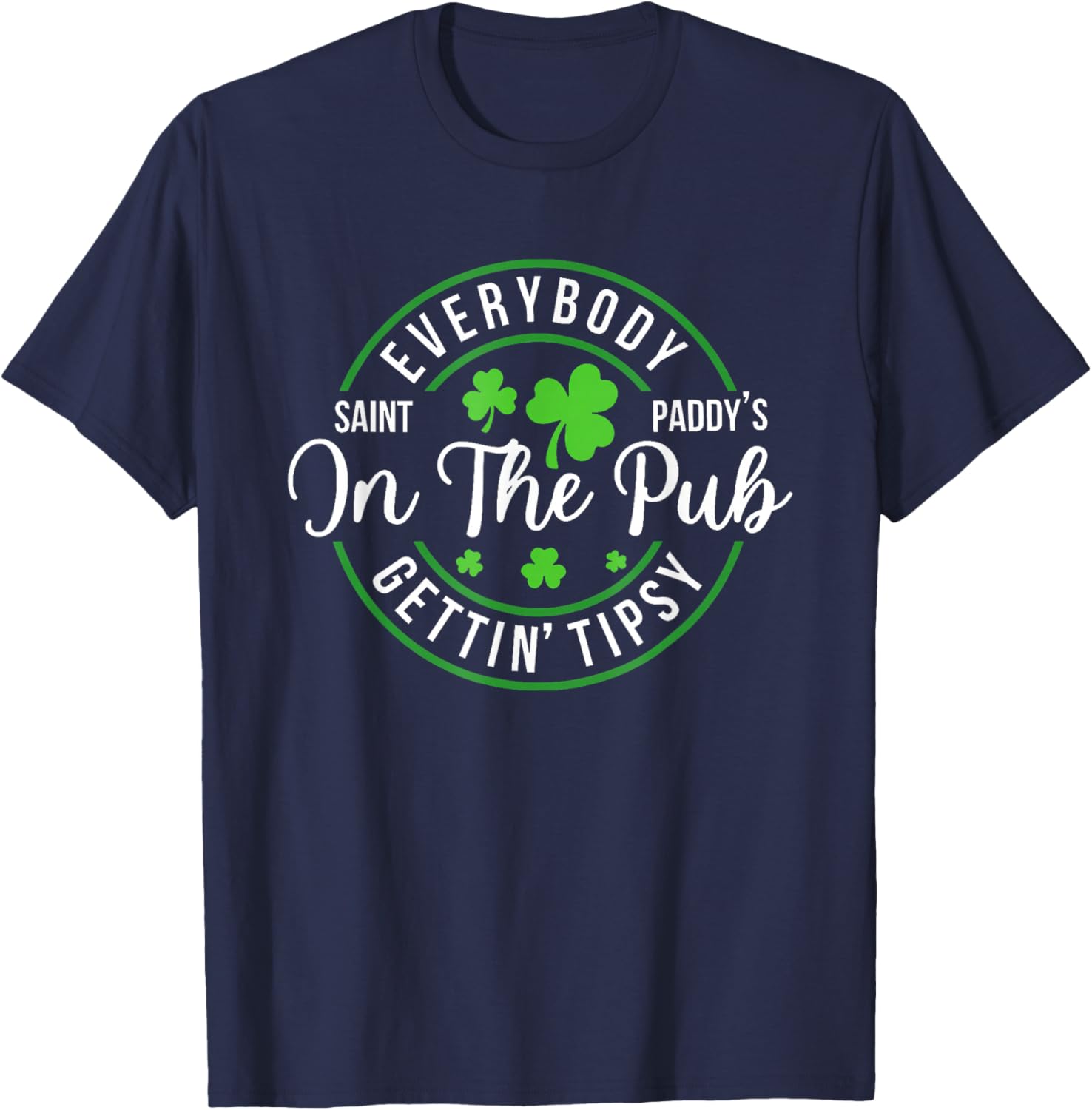 Funny St Patrick's Day T-Shirt for Pub Lovers - Everybody In The Pub Tipsy - 8