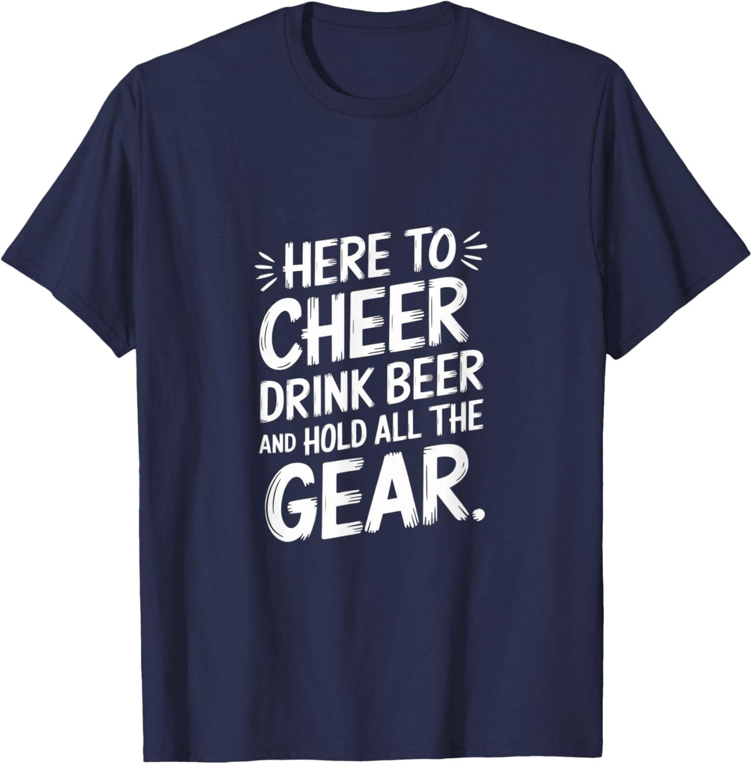 Here to Cheer Drink Beer and Hold Gear Fun T-Shirt for Party Lovers - 10