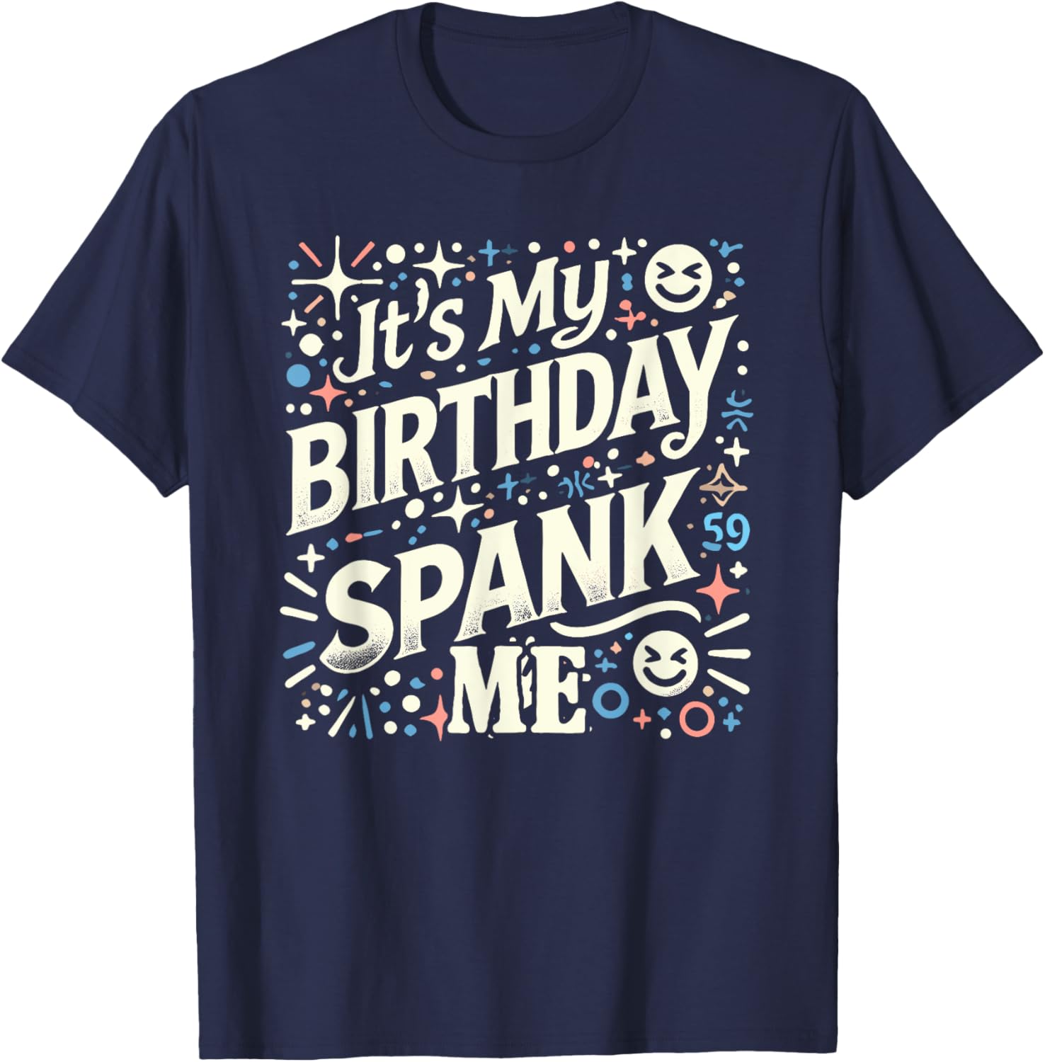 Funny It's My Birthday Spank Me T-Shirt for Sarcastic Celebrators - 2