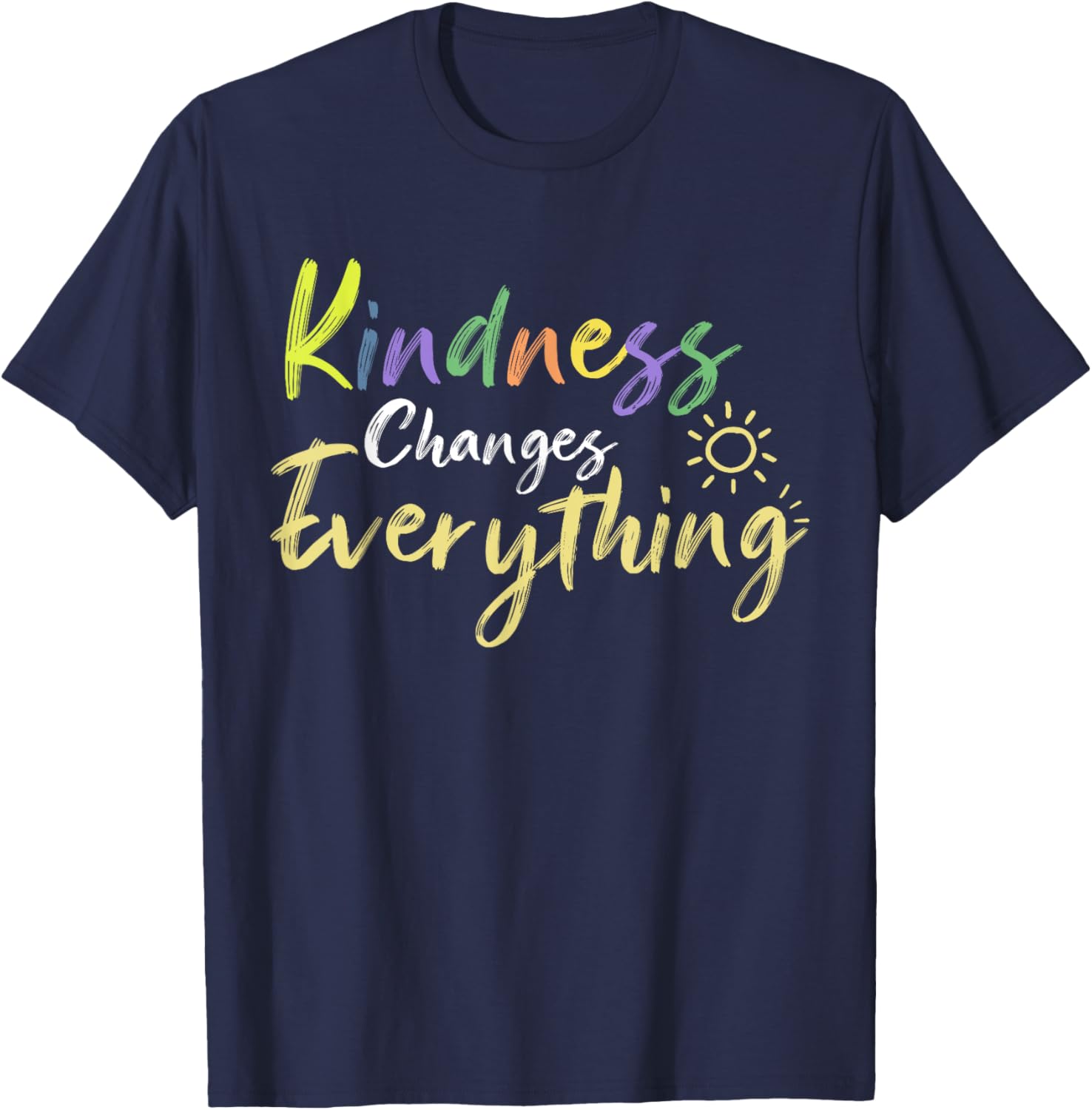 Kindness Changes Everything Positive Quote T-Shirt for Everyday Inspiration - 1