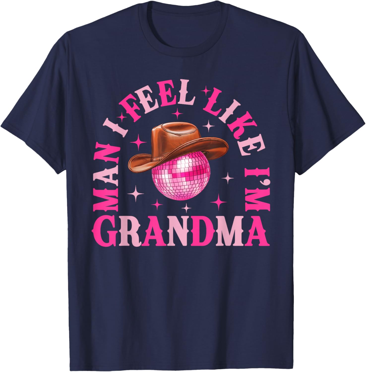 Man I Feel Like I'm Grandma Western Cowgirl Disco T-Shirt for Fun Birthdays - 5