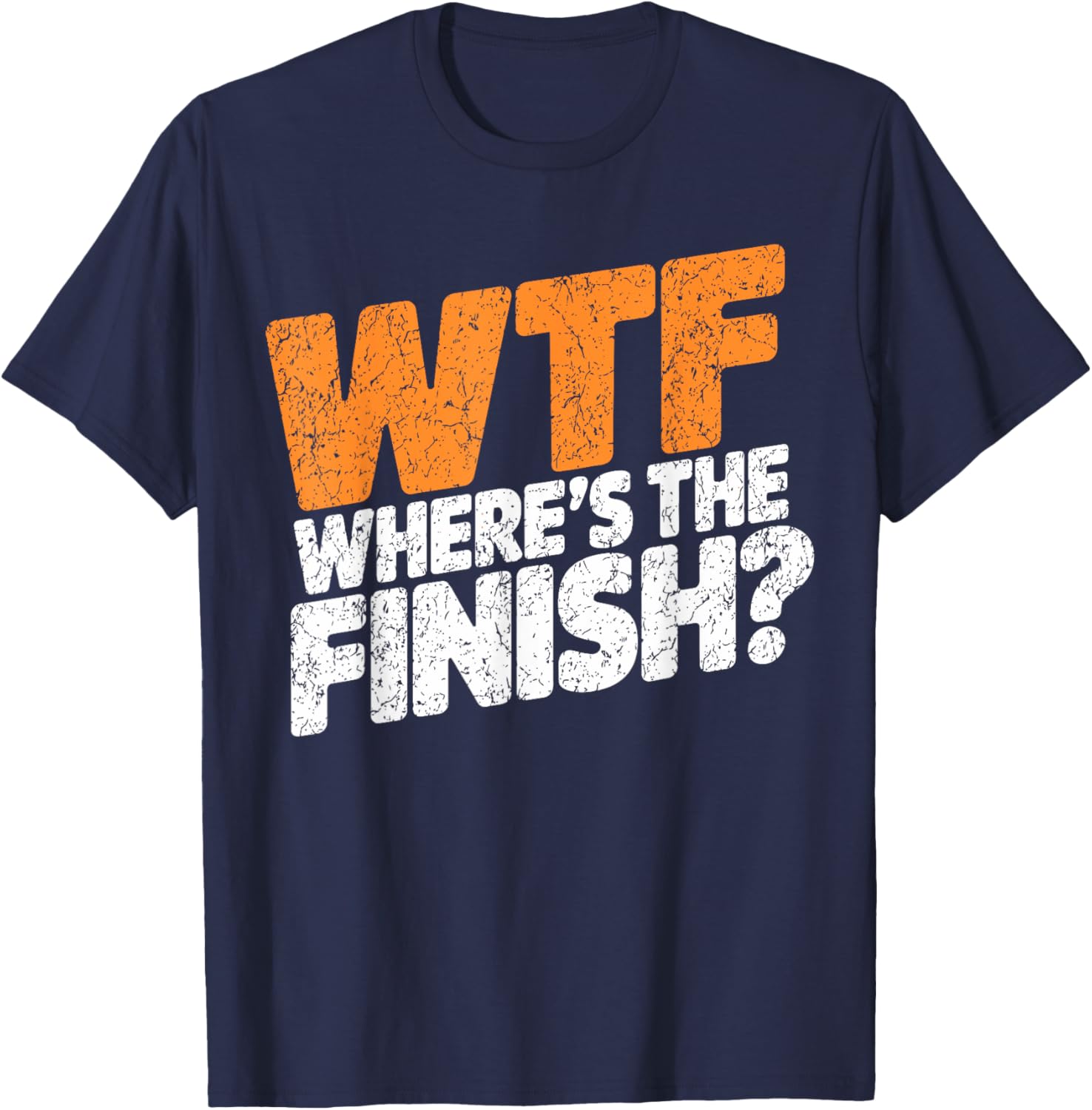 WTF Where's The Finish? Fun Half Marathon T-Shirt for Runners - 7