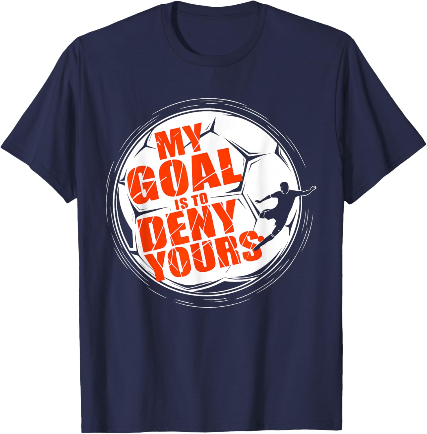 My Goal is to Deny Yours Soccer T-Shirt for Men and Boys Goalkeeper - 6