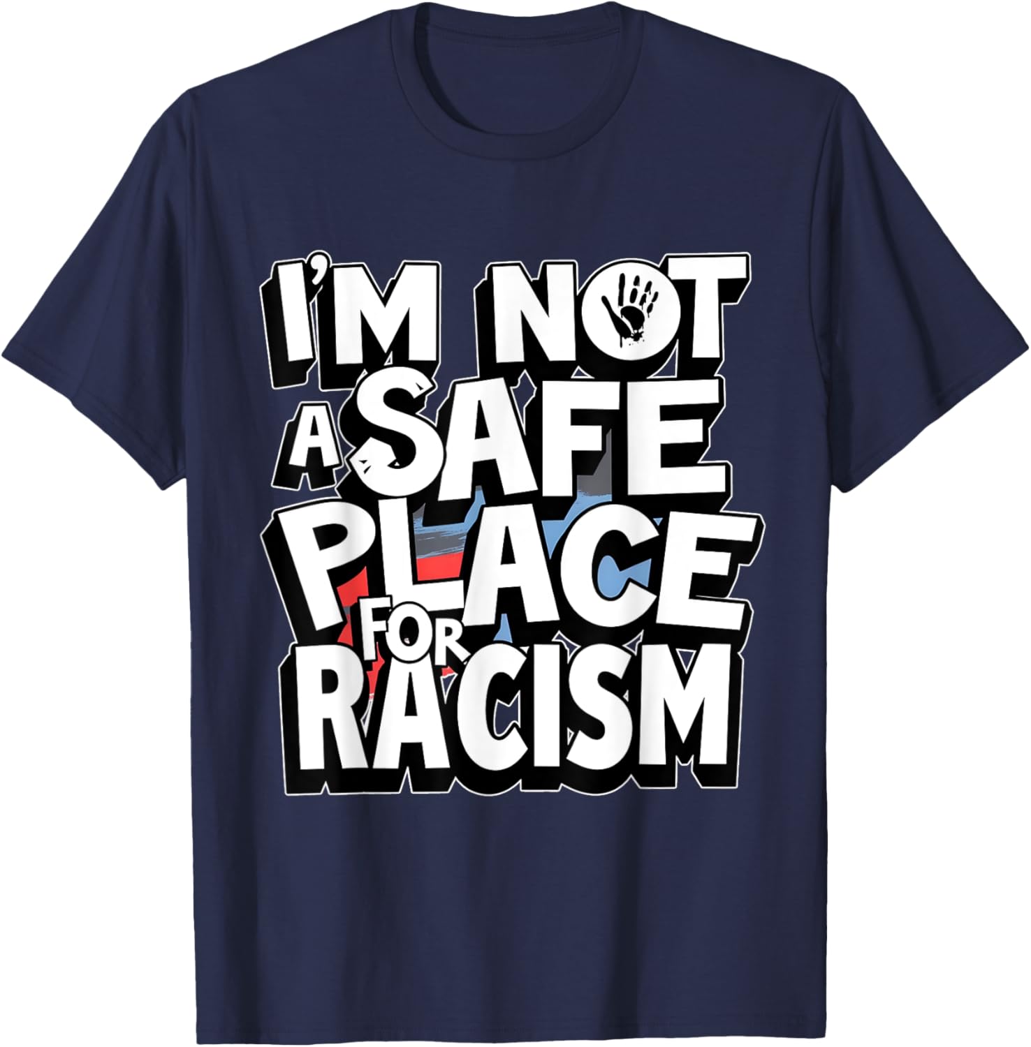 I'm Not A Safe Place For Racism T-Shirt for Men and Women - 25