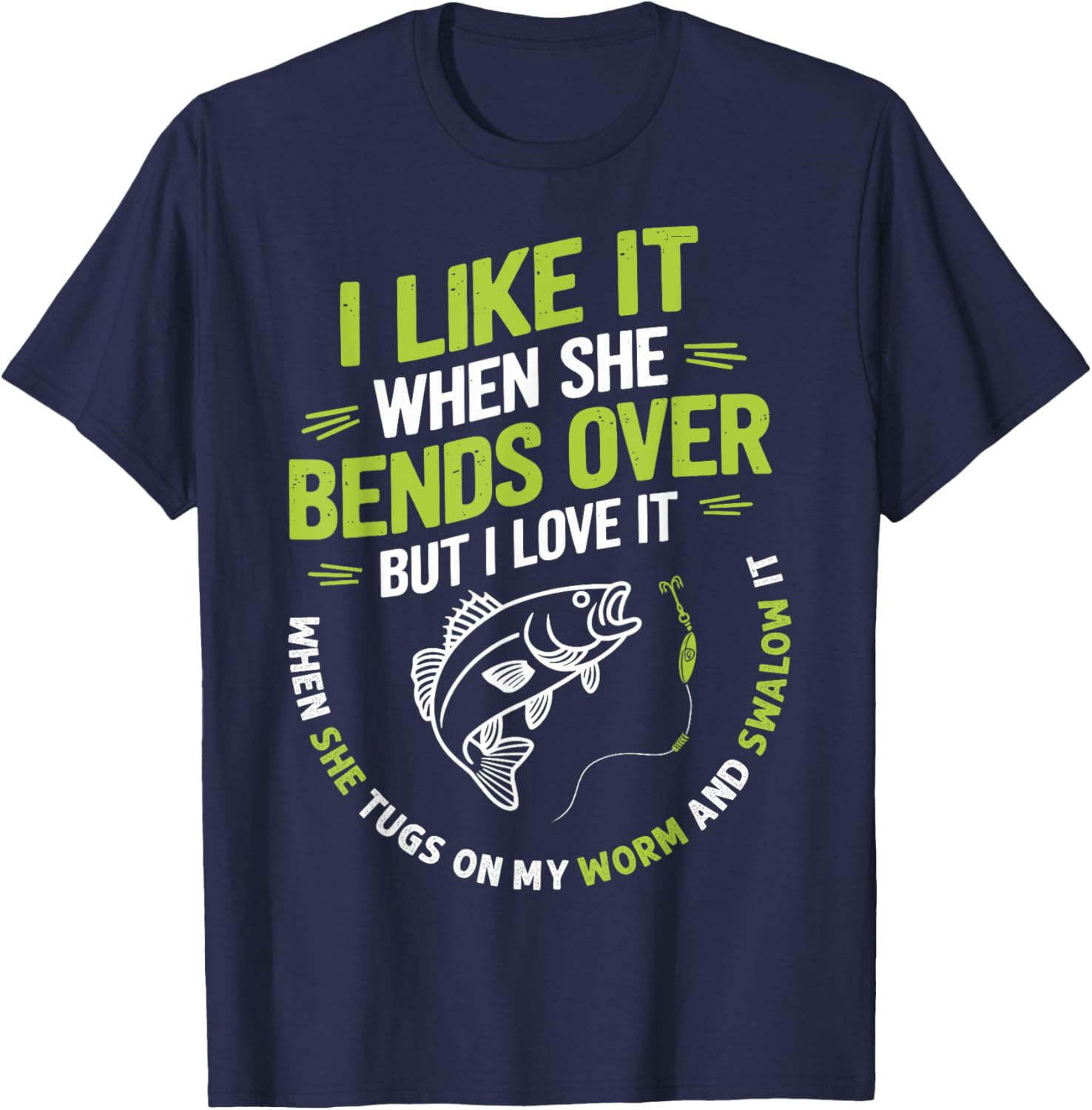 I Like it When She Bends Over Funny Fisherman T-Shirt for Anglers - 15