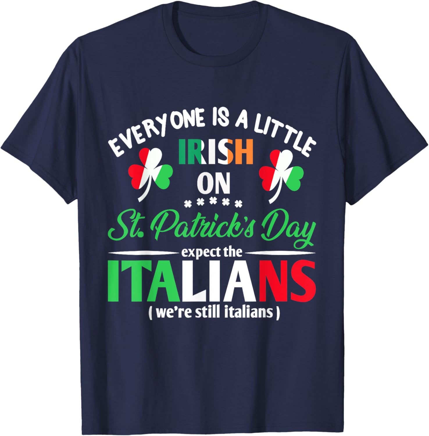 Funny St Patrick's Day Everyone Is A Little Irish T-Shirt for Italians - 23