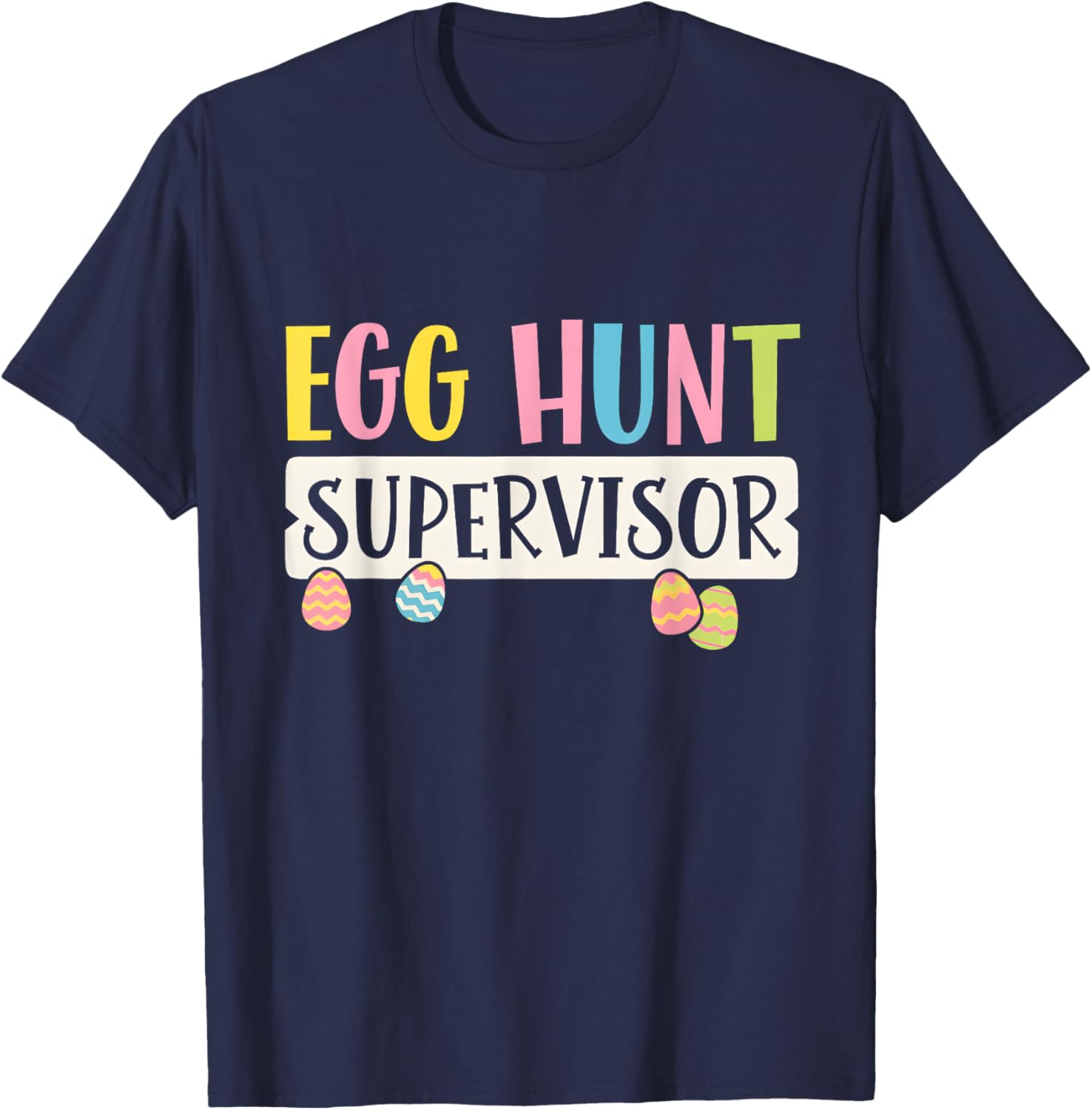 Funny Easter Egg Hunt Supervisor T-Shirt for Moms and Dads, Kids Too! - 11
