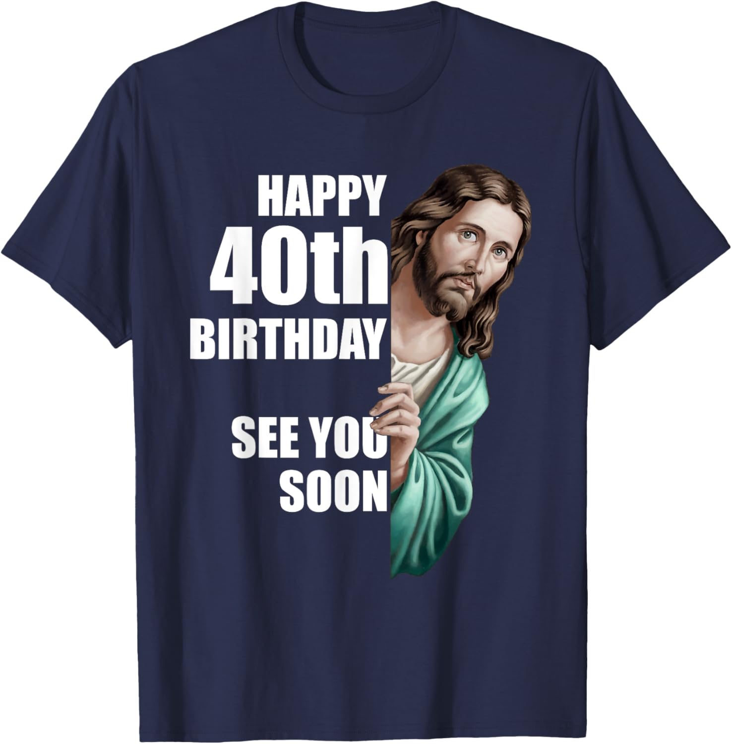 Happy 40th Birthday Jesus Design T-Shirt for Fun Celebrations - 2