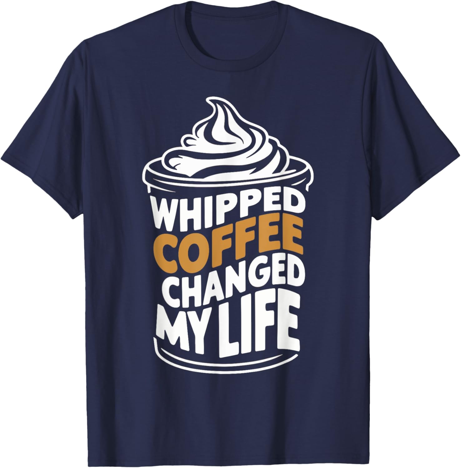 Whipped Coffee Changed My Life Coffee Lover T-Shirt for Enthusiasts - 3