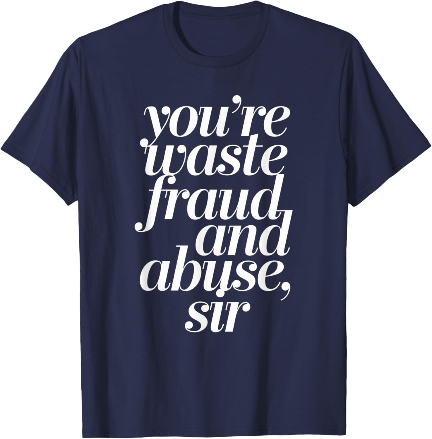 Waste Fraud and Abuse Political T-Shirt for Bold Statements and Style - 1