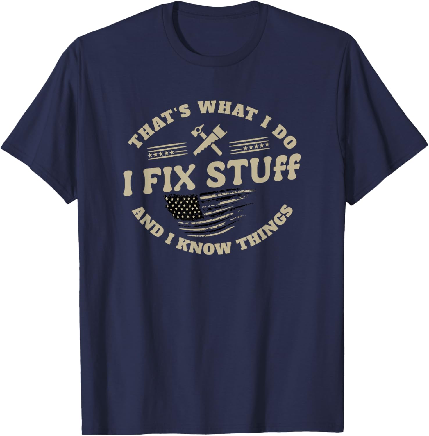 Funny Dad T-Shirt I Fix Stuff and I Know Things for Men - 2