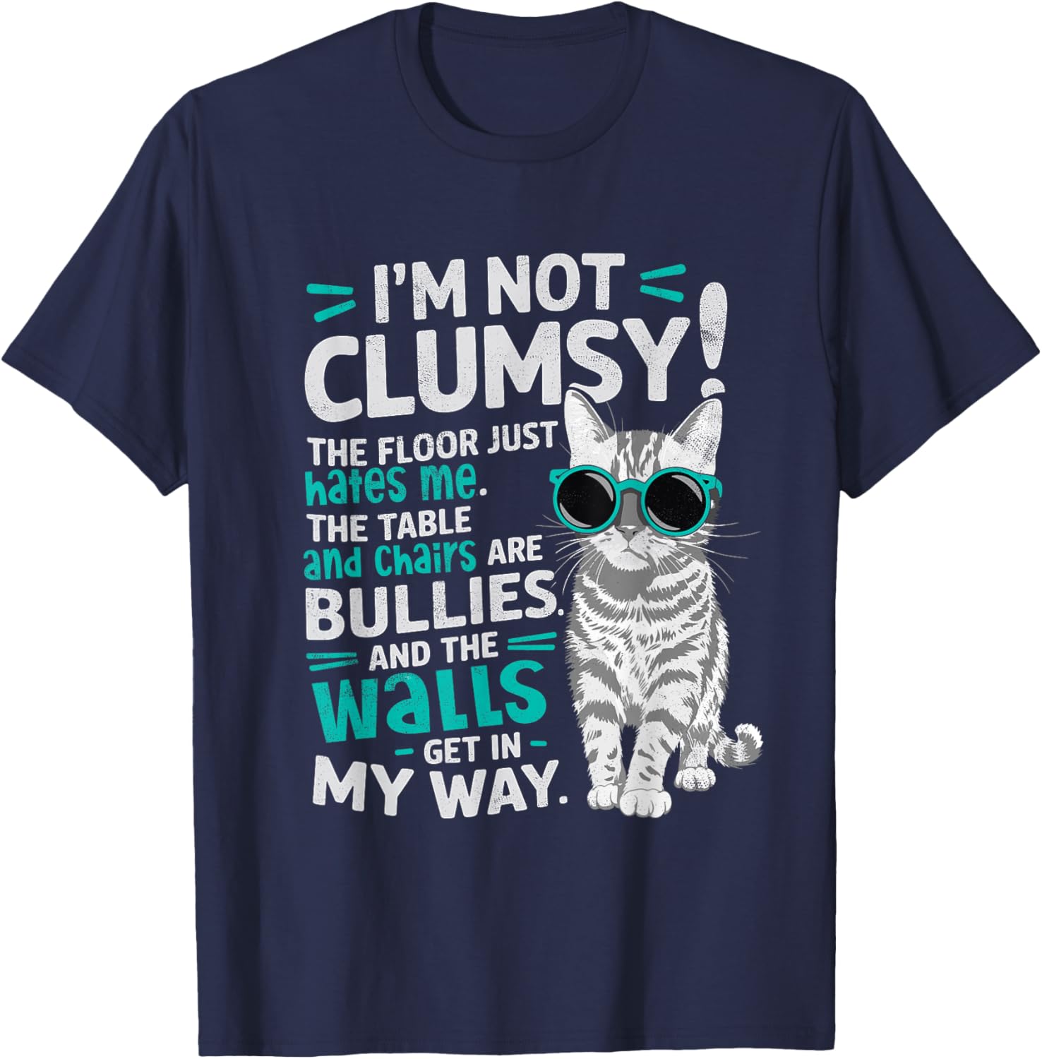 I'm Not Clumsy Just The Floor Hates Me Funny Cat Lover T-Shirt - 15