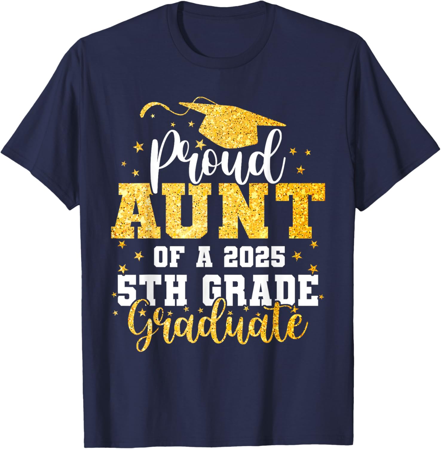 Proud Aunt of a Class of 2025 5th Grade Graduate Graduation T-Shirt - 7