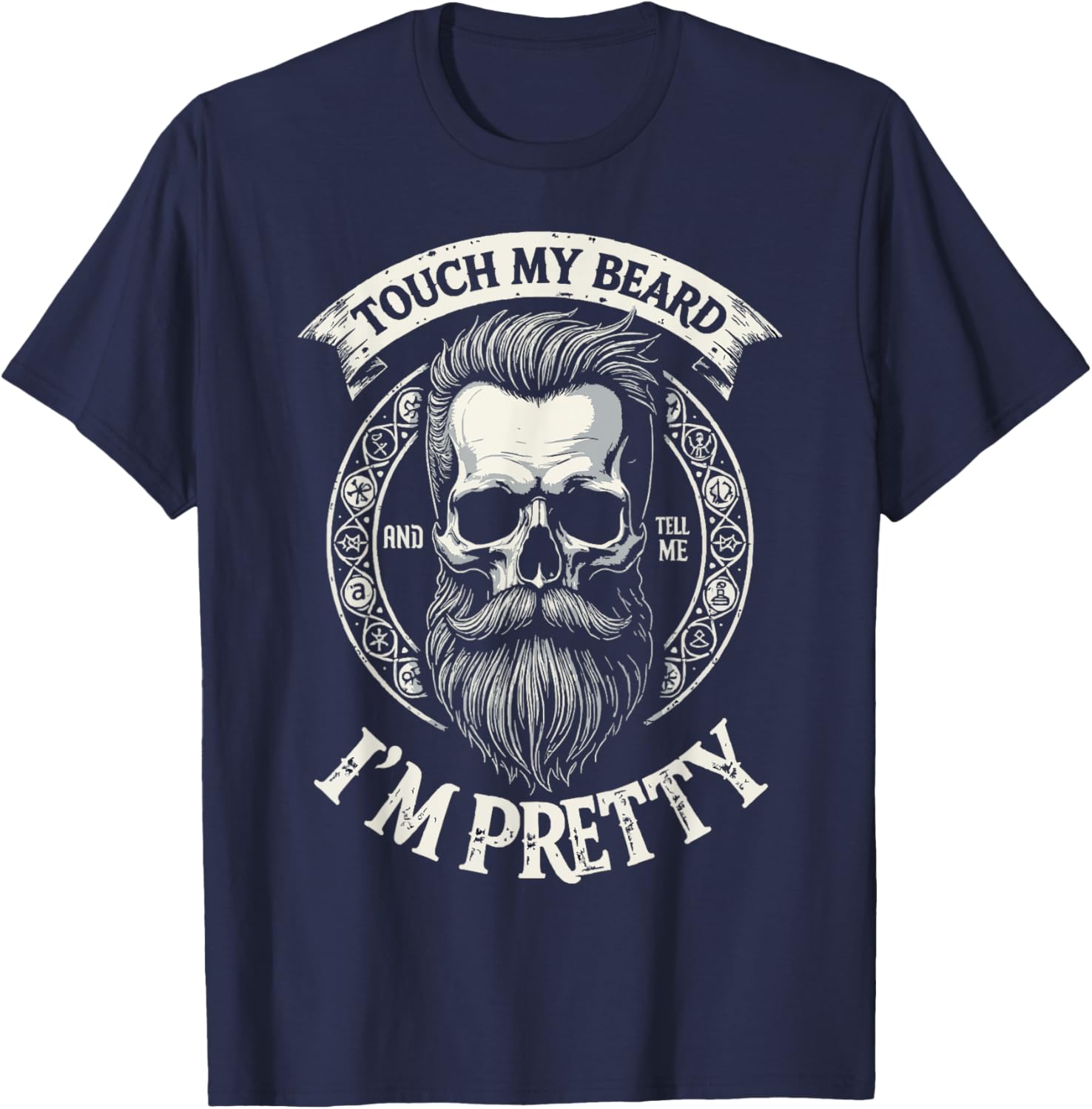 Bearded Skull Hipster T-Shirt - Touch My Beard and Tell Me I'm Pretty - 4
