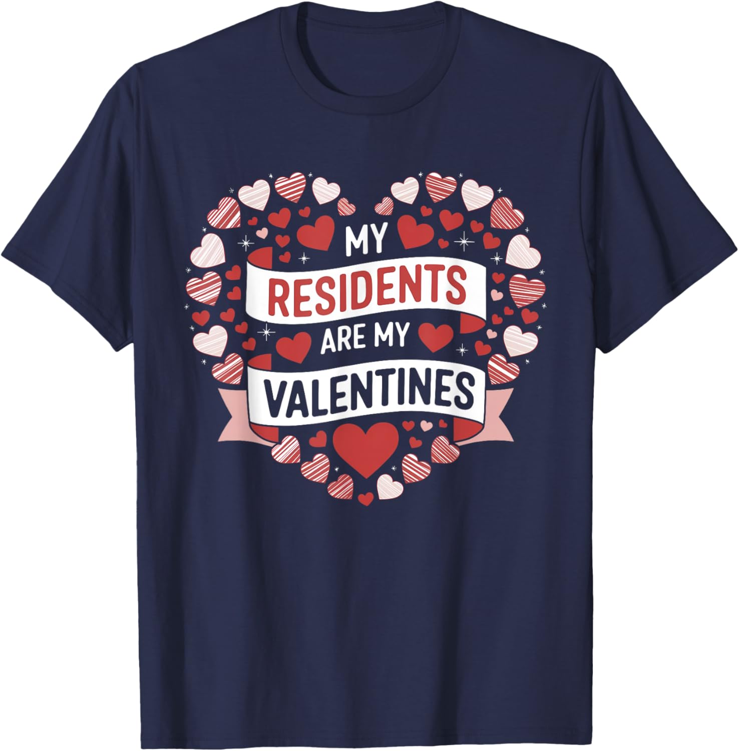 My Residents Are My Valentines Day Nurse Doctor Tee for Caregivers - 15