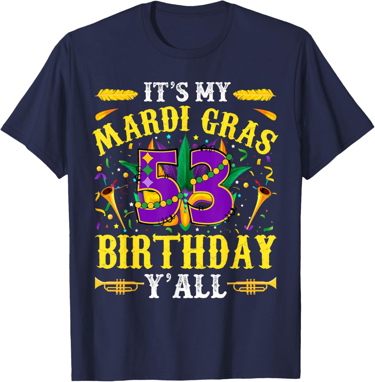 It's My 53rd Mardi Gras Birthday Yall Celebration T-Shirt for Fun Times - 21