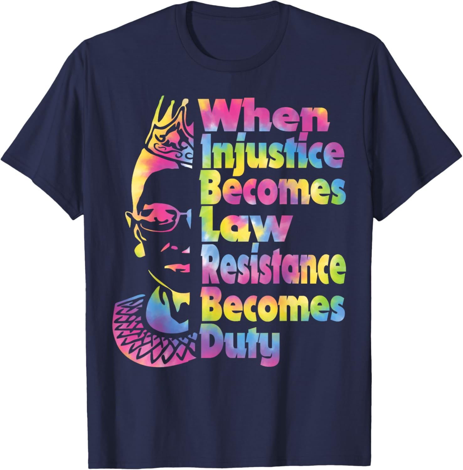 When Injustice Becomes Law Resistance Duty Tie Dye T-Shirt for All - 22