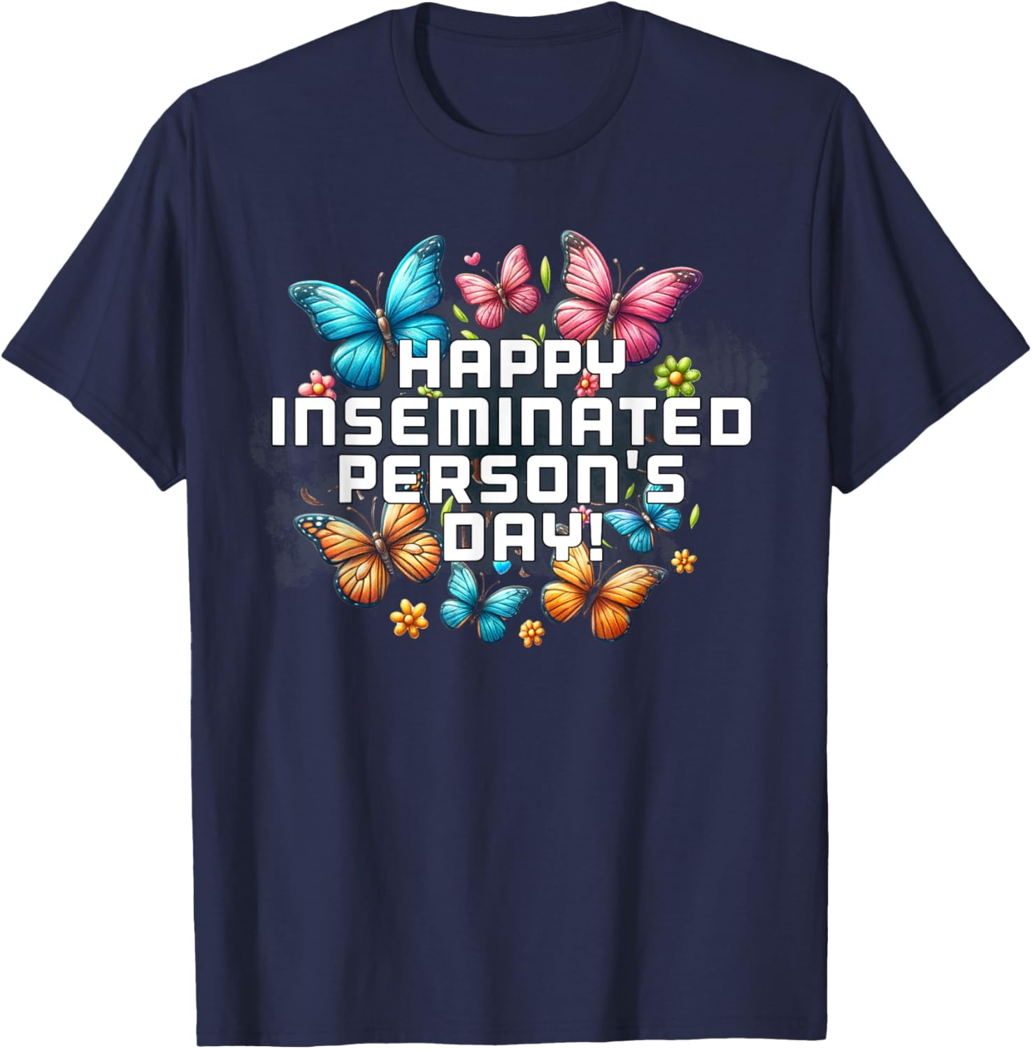 Mom Happy Inseminated Person's Day Mother's Day T-Shirt Gift Idea - 1