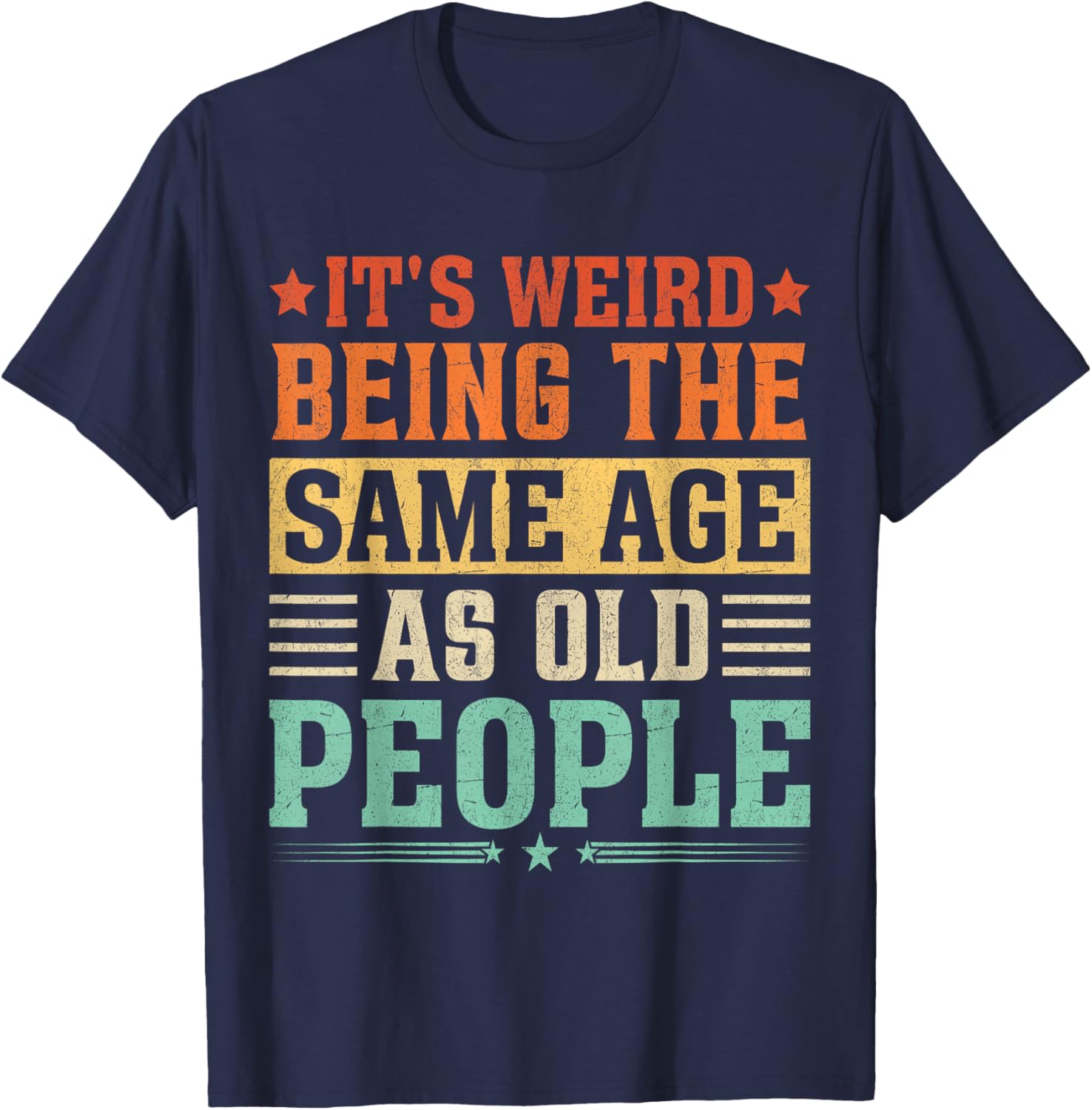 Funny Vintage T-Shirt It's Weird Being The Same Age As Old People - 14