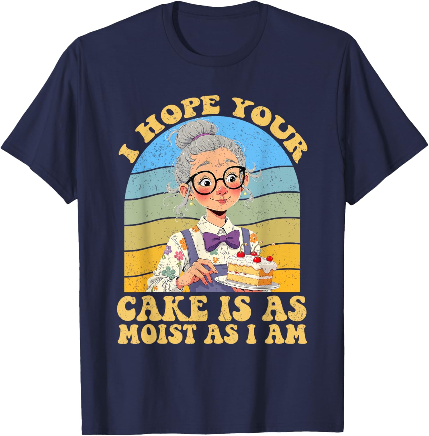 I Hope Your Cake Is As Moist As I Am Vintage T-Shirt for Fun Lovers - 26