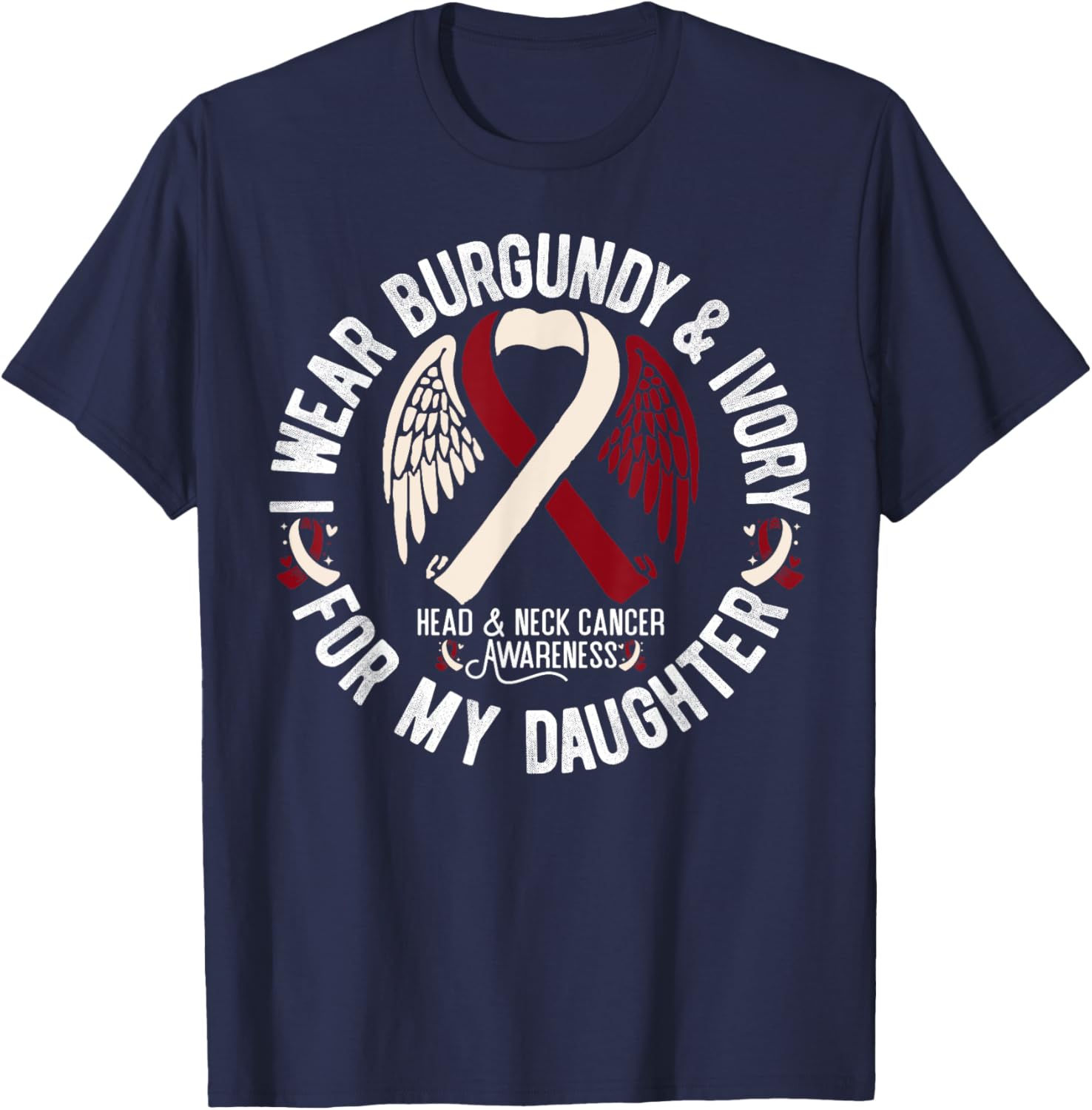 Burgundy Ivory T-Shirt for Daughter - Support Head Neck Cancer Awareness - 12