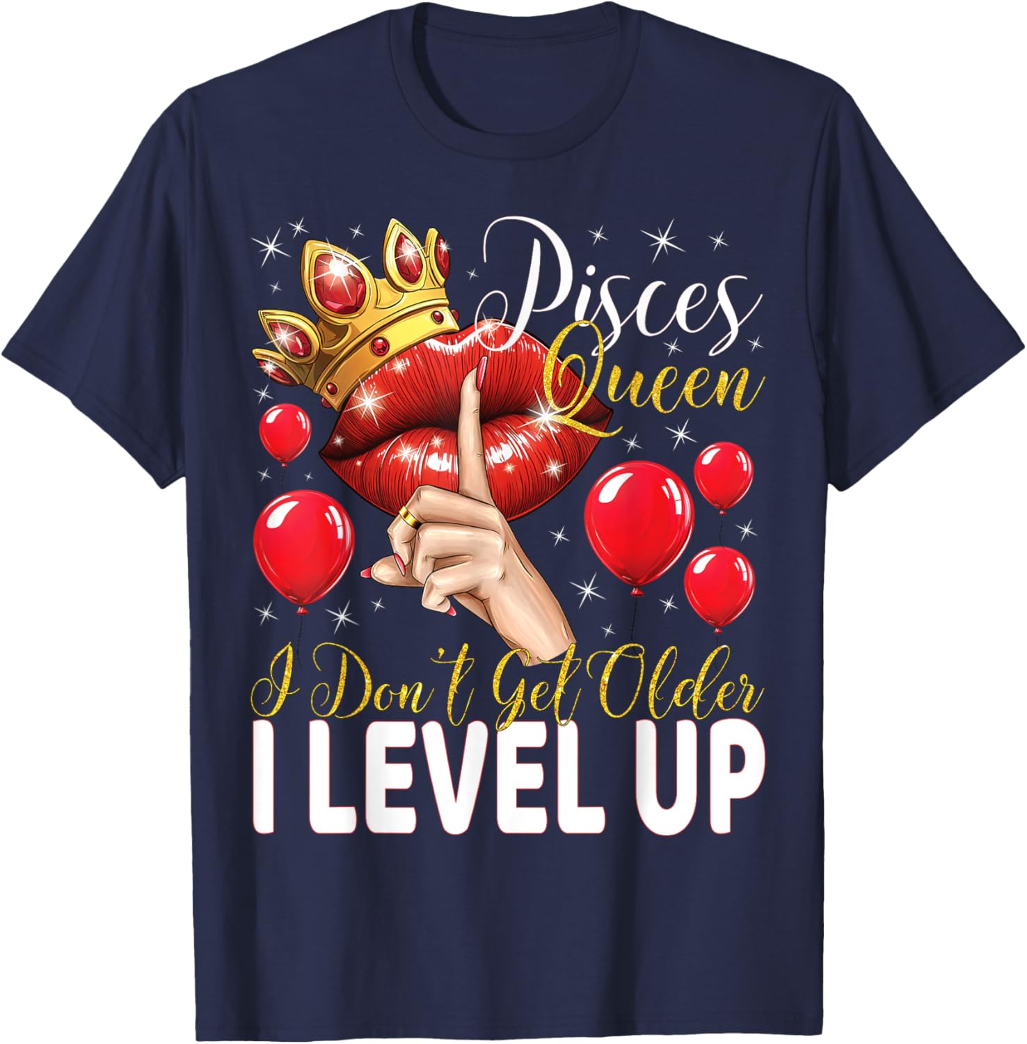 Pisces Queen Birthday T-Shirt I Don't Get Older I Level Up Style - 7