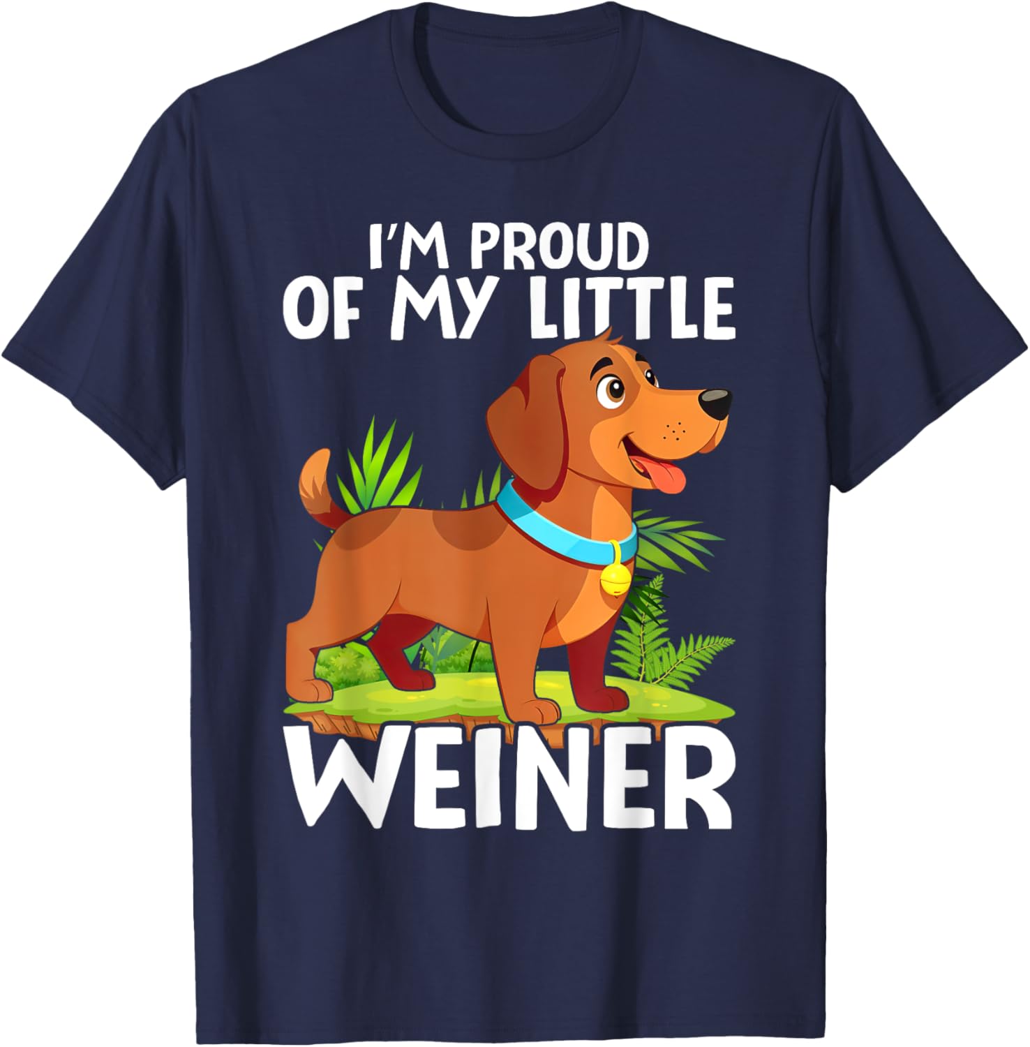 Funny Dog Lover T-Shirt I'm Proud of My Little Weiner for All Ages - 6