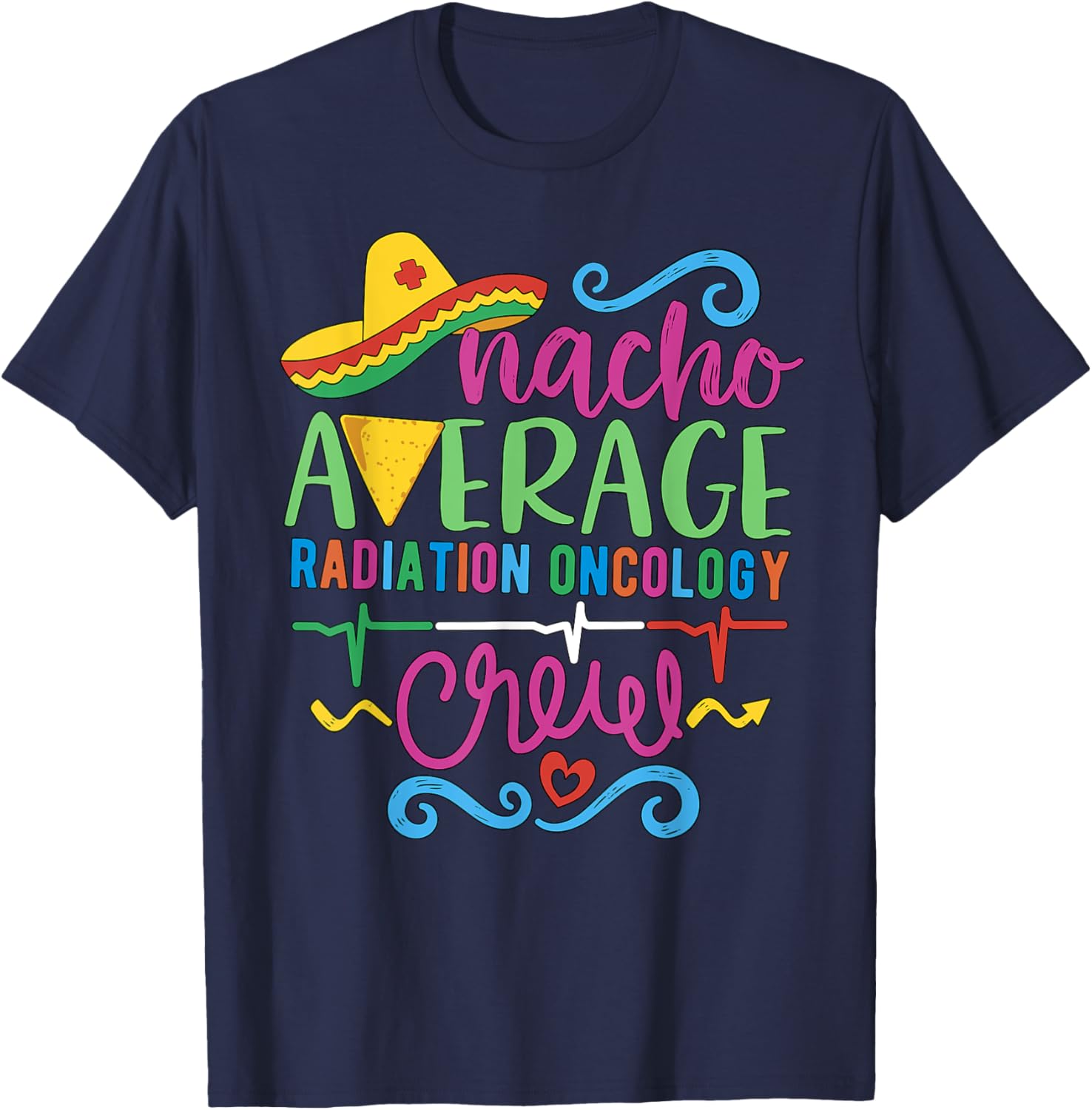 Oncology Nurse Techs Nacho Average Radiation Oncology Crew T-Shirt - 15