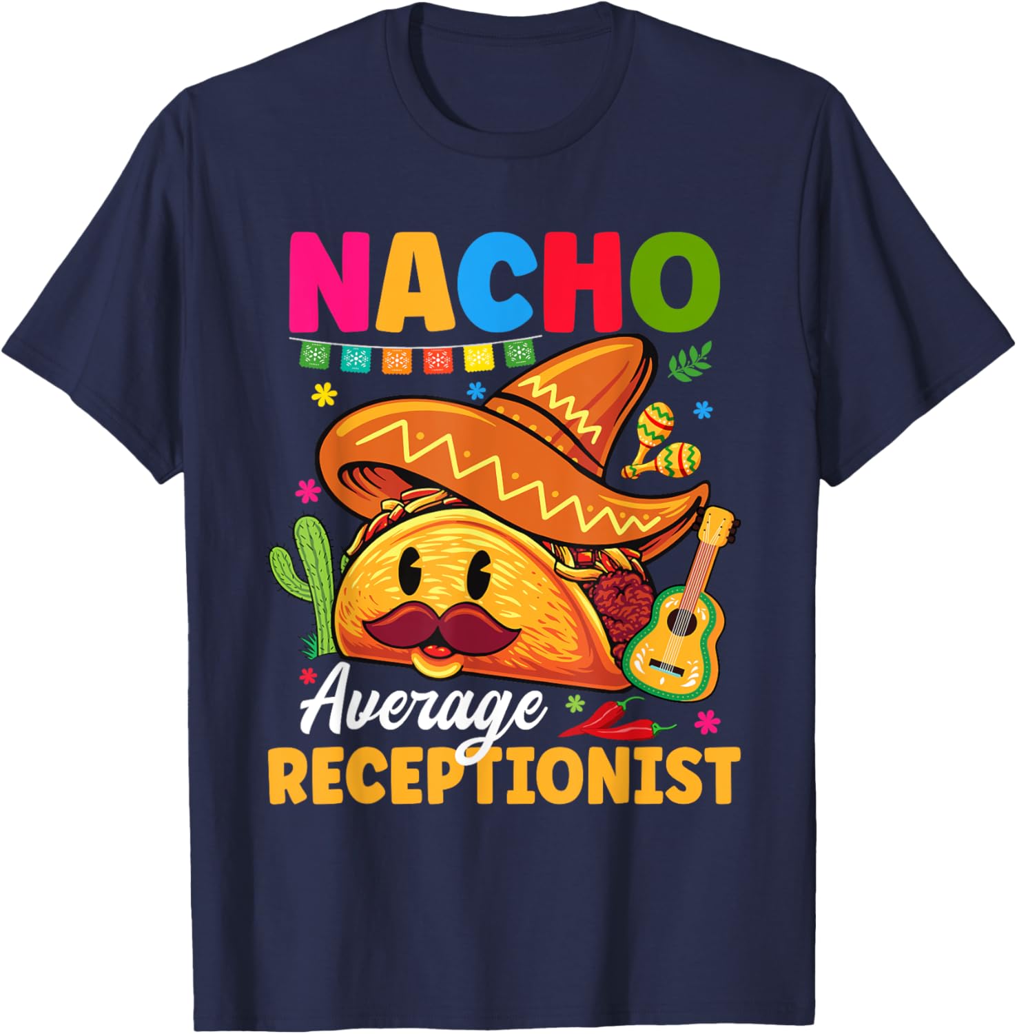 Nacho Average Receptionist Cinco De Mayo Fiesta T-Shirt for Fun Celebrations - 10