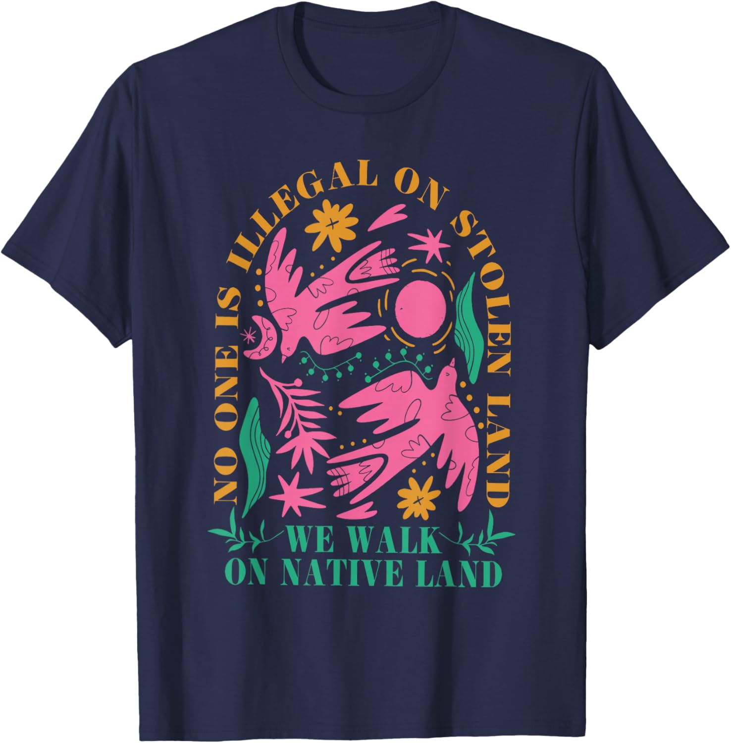 No One Is Illegal On Stolen Land Native Land T-Shirt for Activists - 12