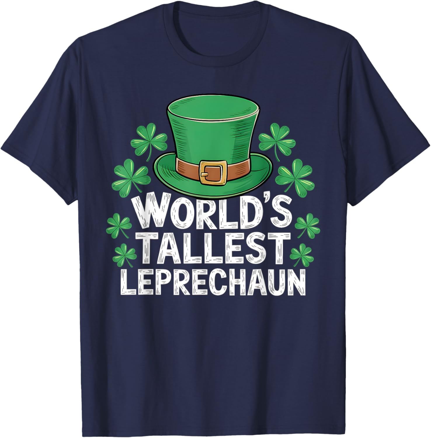 World's Tallest Leprechaun St. Patrick's Day Funny Adult T-Shirt - 7