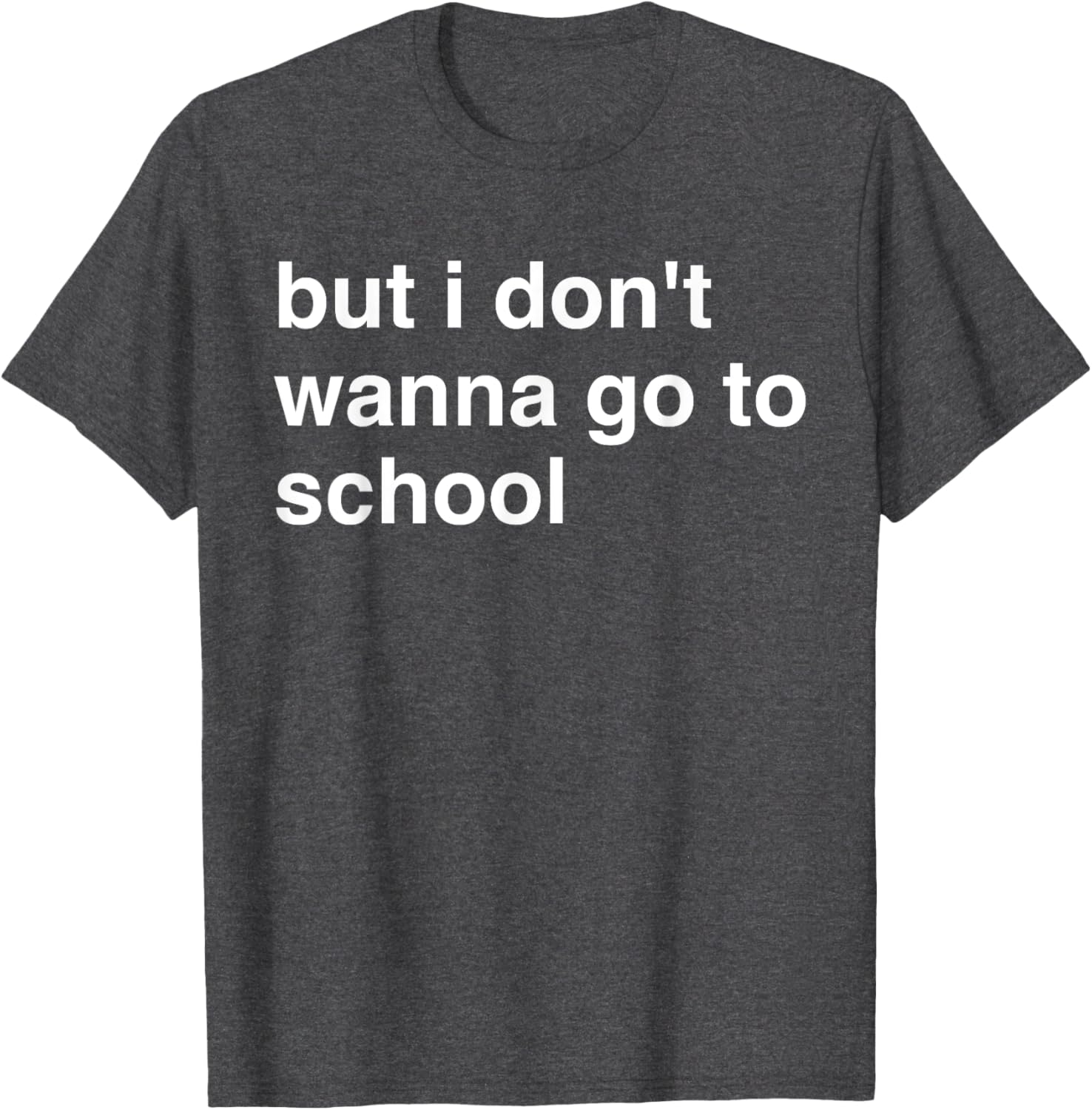But I Don't Wanna Go To School T-Shirt for Kids Fun Casual Wear - 1