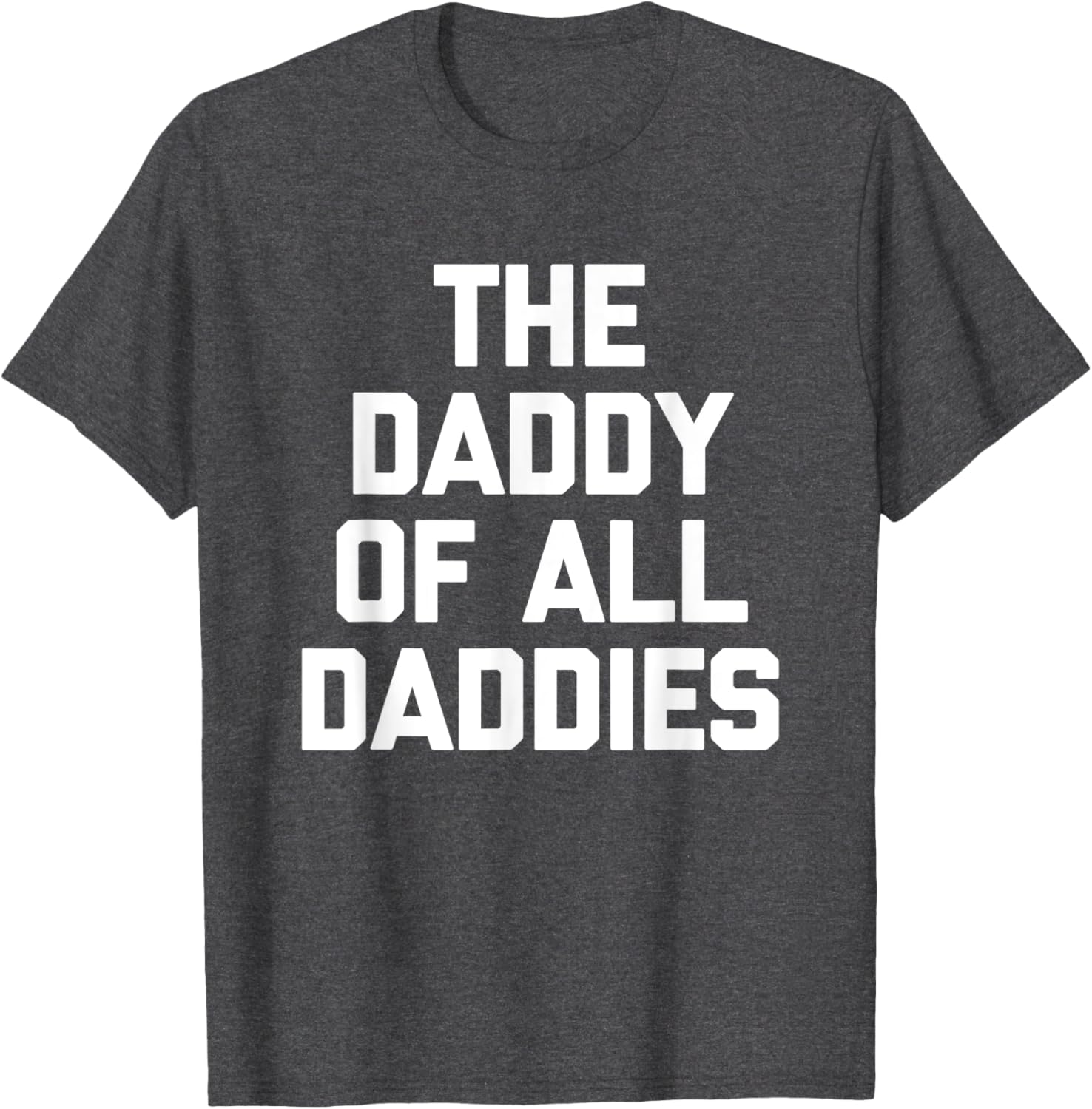 Funny Sarcastic T-Shirt for Dads - The Daddy Of All Daddies Design - 4