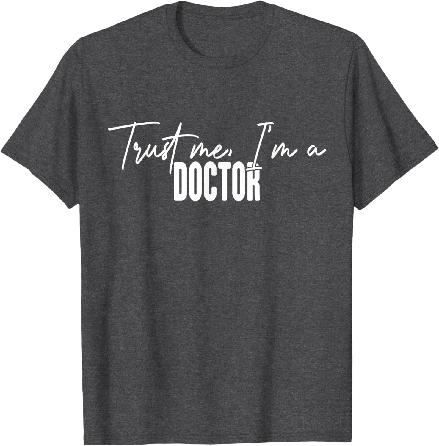 Funny Doctor Gifts Trust Me I'm a Doctor T-Shirt for Medical Professionals - 7