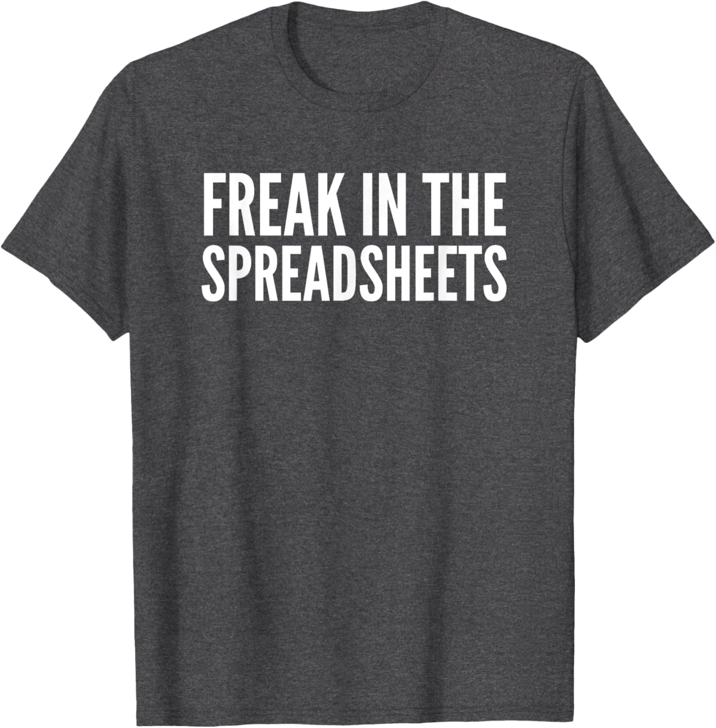 Freak In The Spreadsheets T-Shirt Fun Nerdy Tee for Data Lovers - 23
