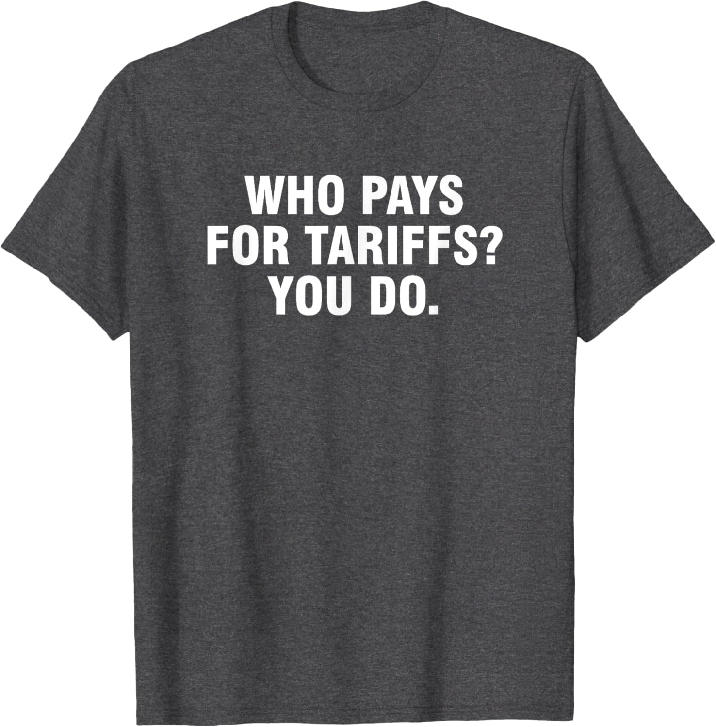 Who Pays For Tariffs You Do T-Shirt Fun Apparel for Advocates and Thinkers - 9