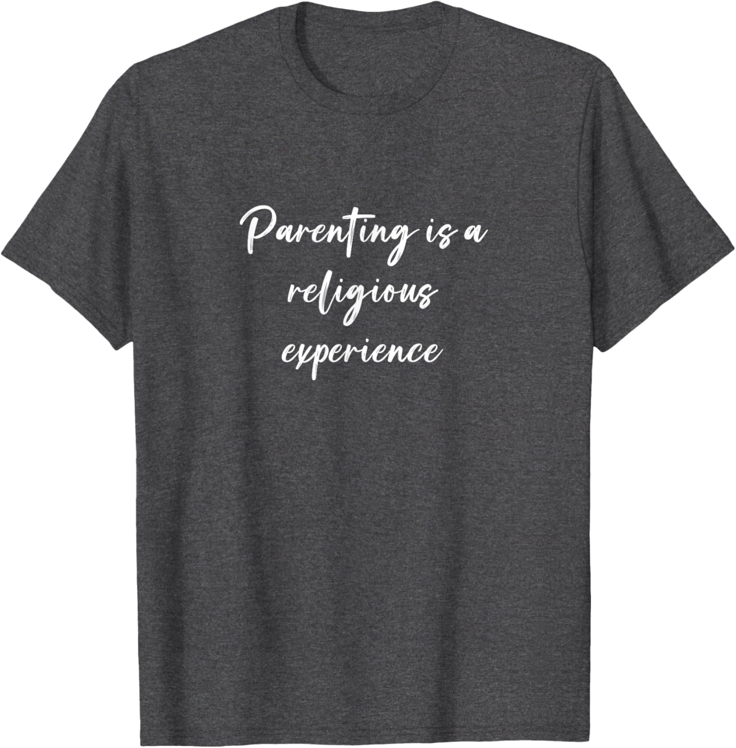 Funny Parenting is a Religious Experience T-Shirt for Moms and Dads - 7