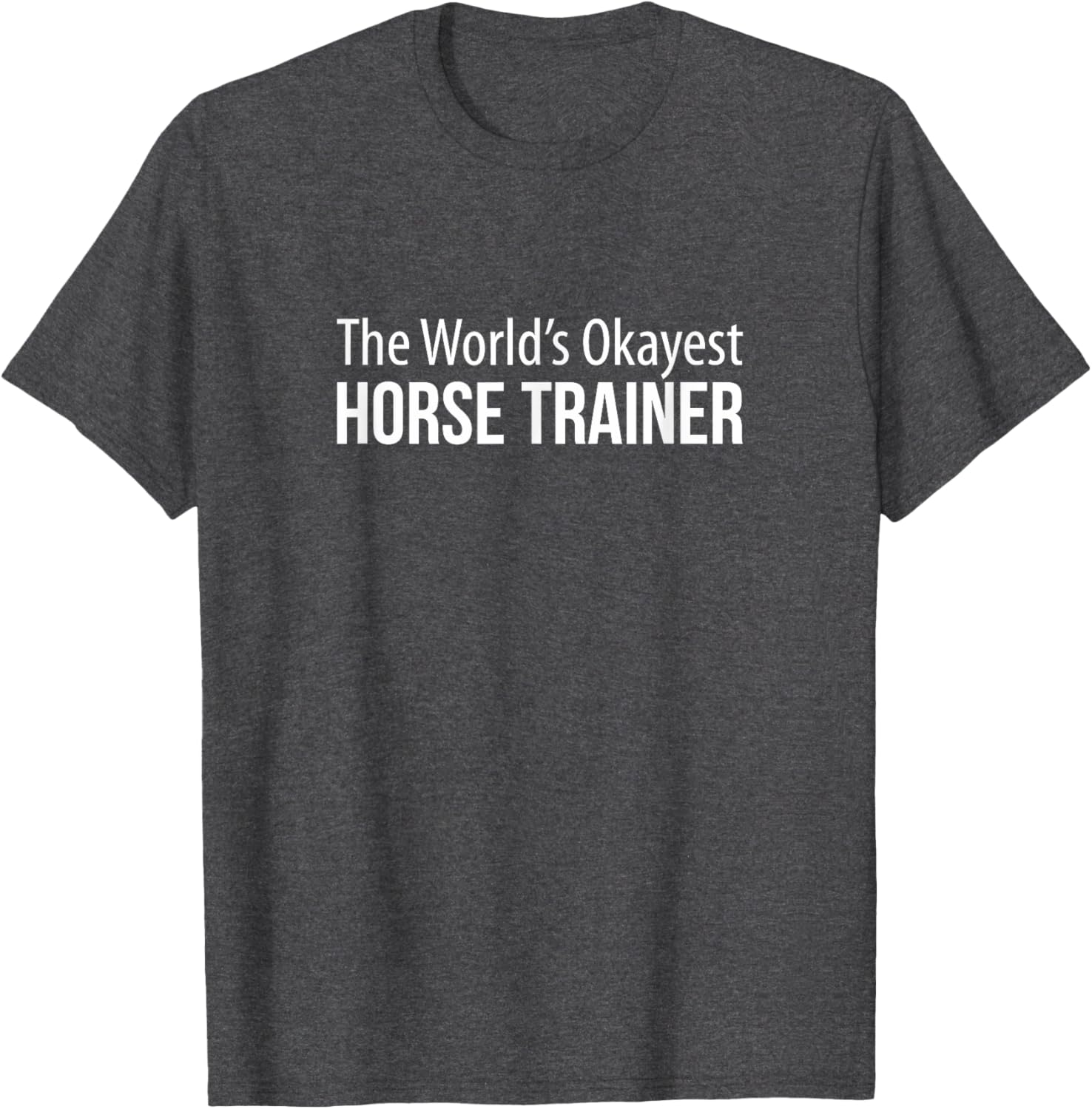 World's Okayest Horse Trainer T-Shirt - Perfect Gift for Equestrians - 1