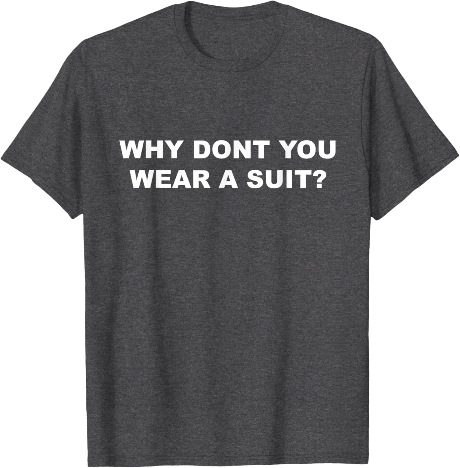 Why Don’t You Wear a Suit T-Shirt – Casual Fun for Every Occasion - 8