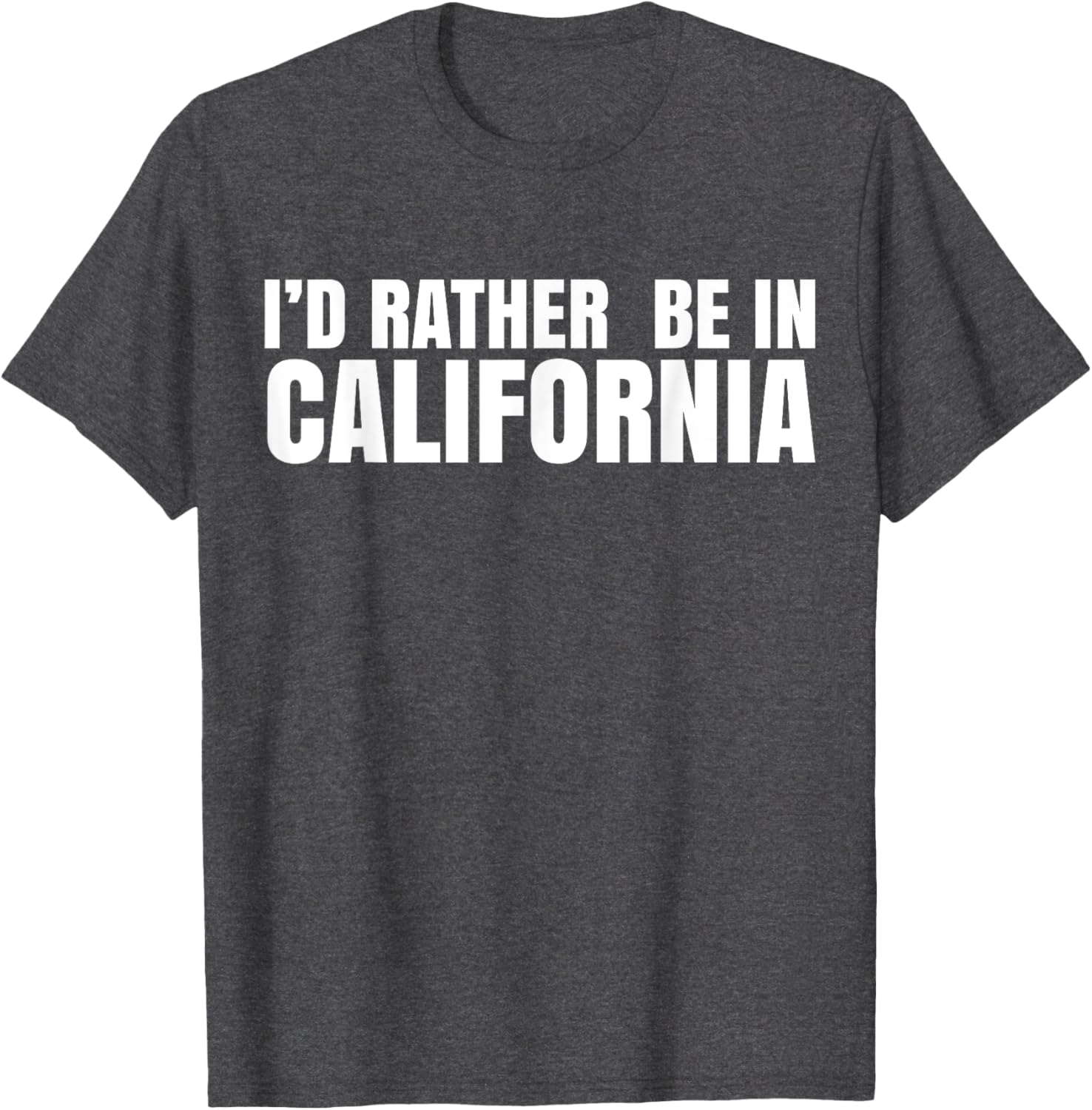 I'd Rather Be in California T-Shirt for Casual Style Lovers - 10