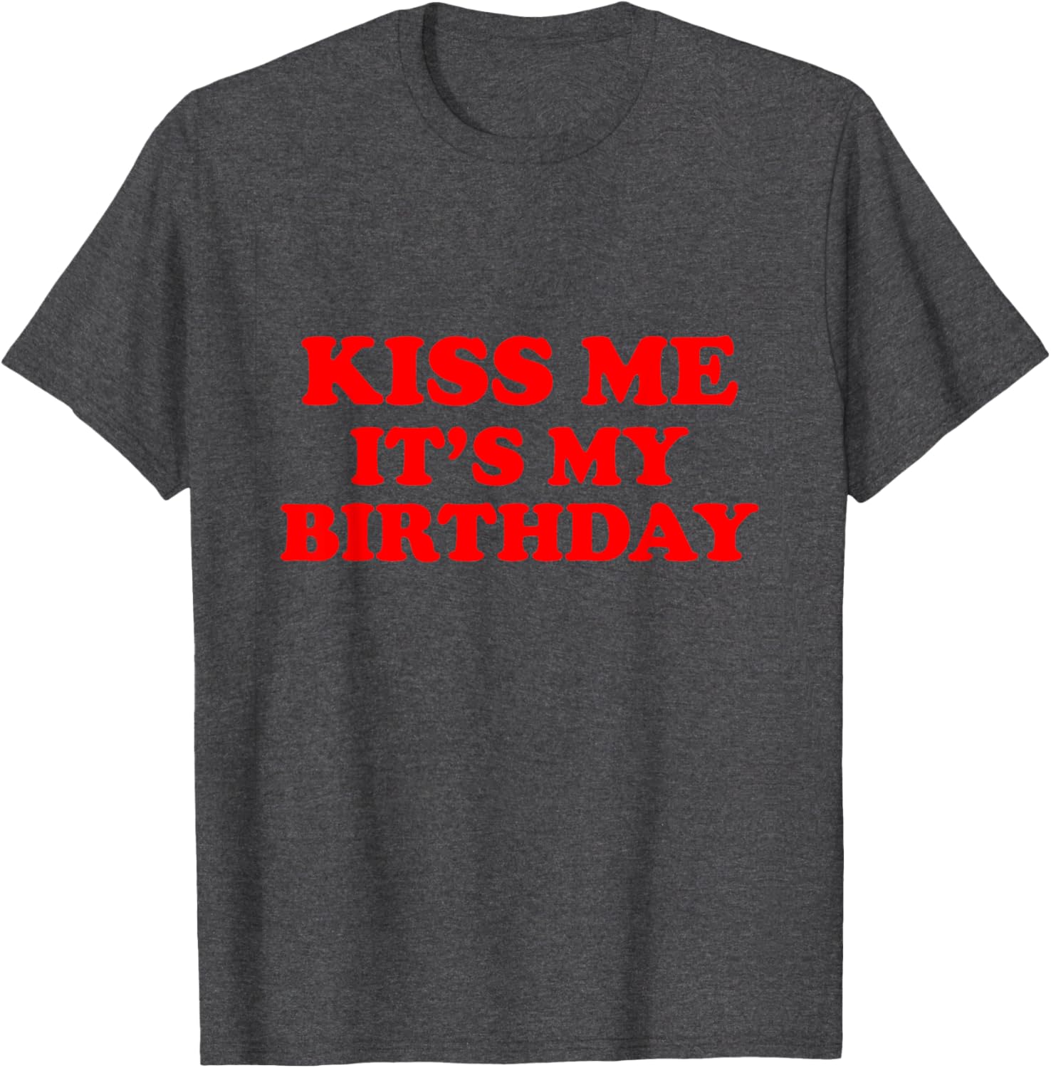 Kiss Me It's My Birthday T-Shirt Fun Gift for Birthday Celebrations - 8